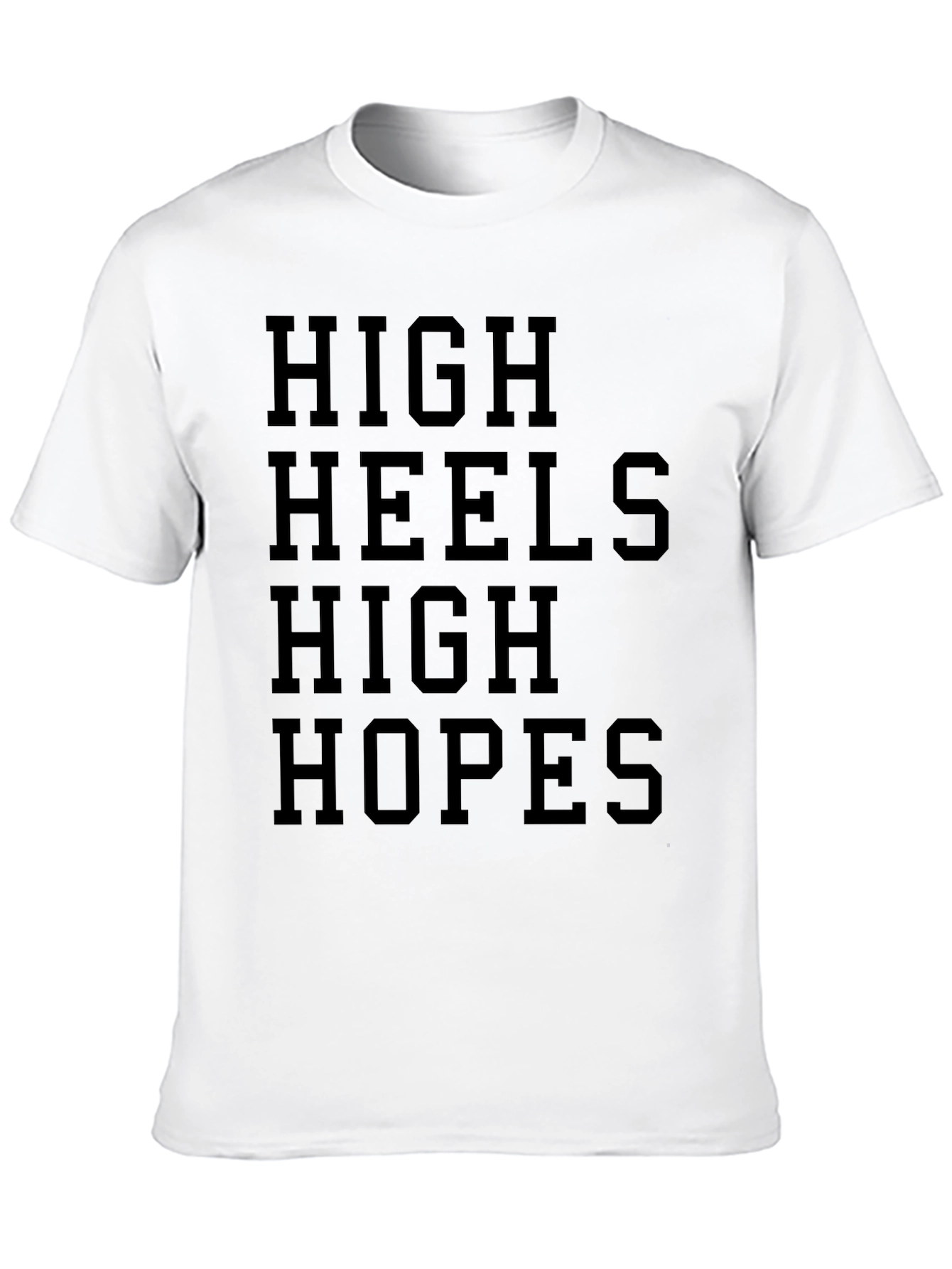 High Heels High Hopes Graphic T-Shirt