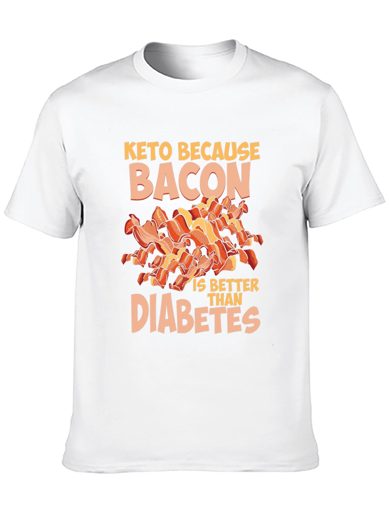 Keto Because Bacon is Better Than Diabetes T-Shirt