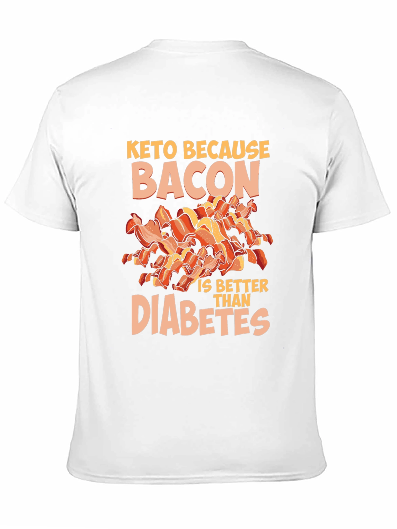 Keto Because Bacon is Better Than Diabetes T-Shirt