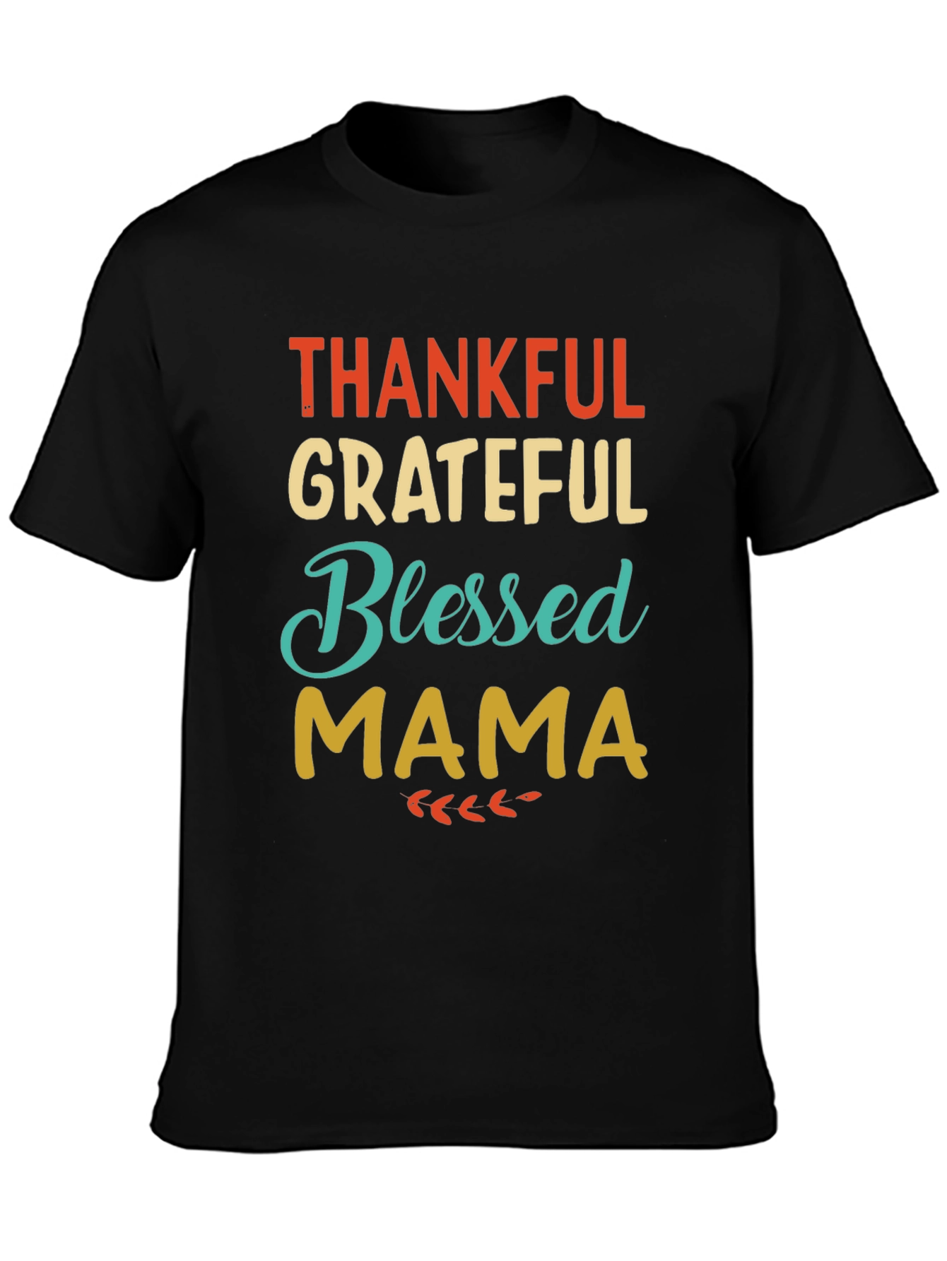 Thankful Grateful Blessed Mama T-Shirt