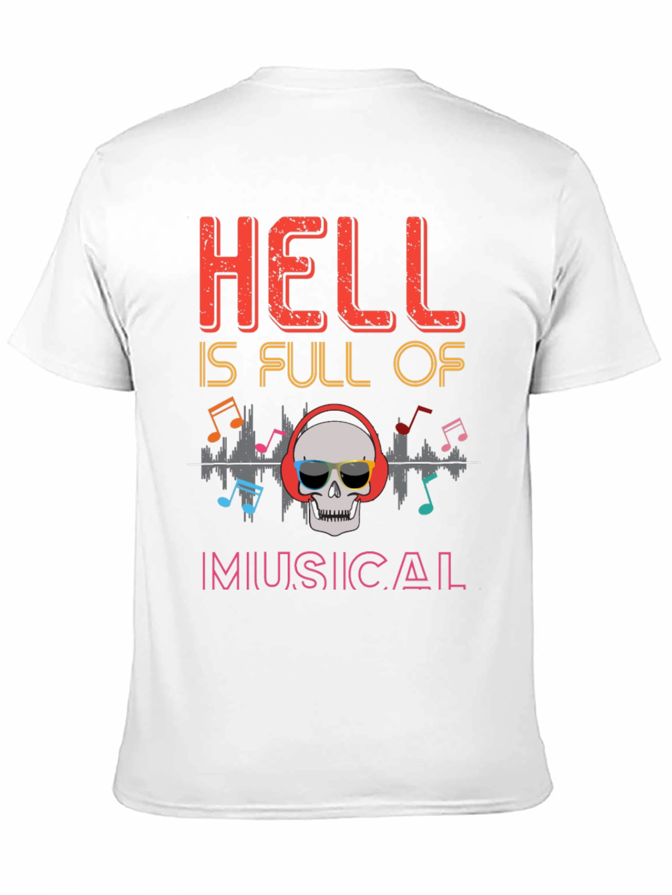 Hell is Full of Musical T-Shirt
