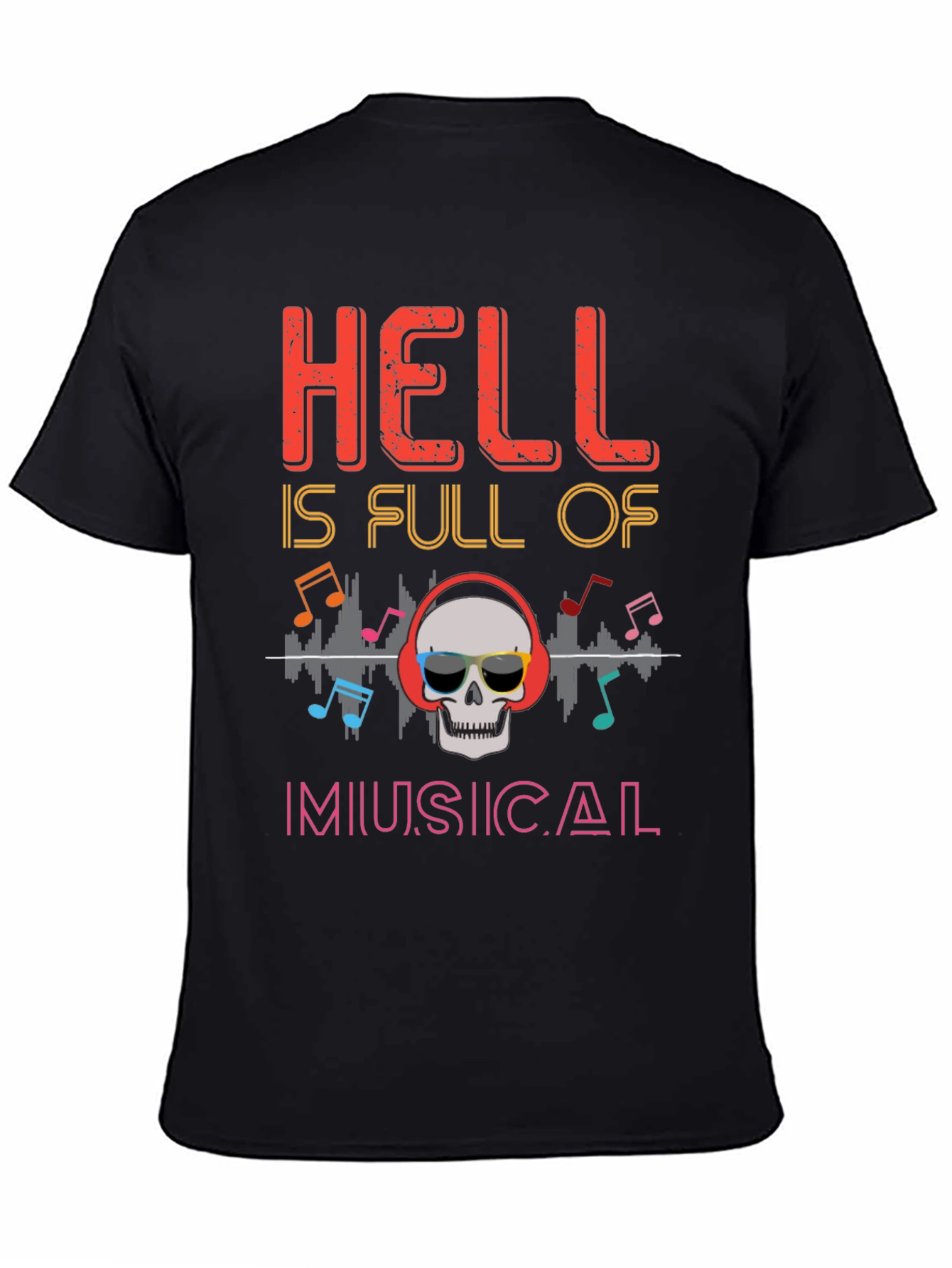 Hell is Full of Musical T-Shirt