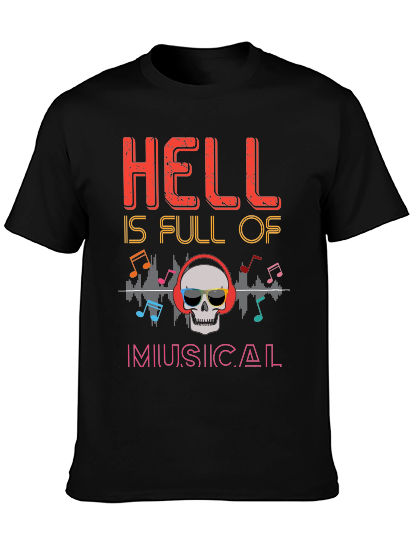 Hell is Full of Musical T-Shirt