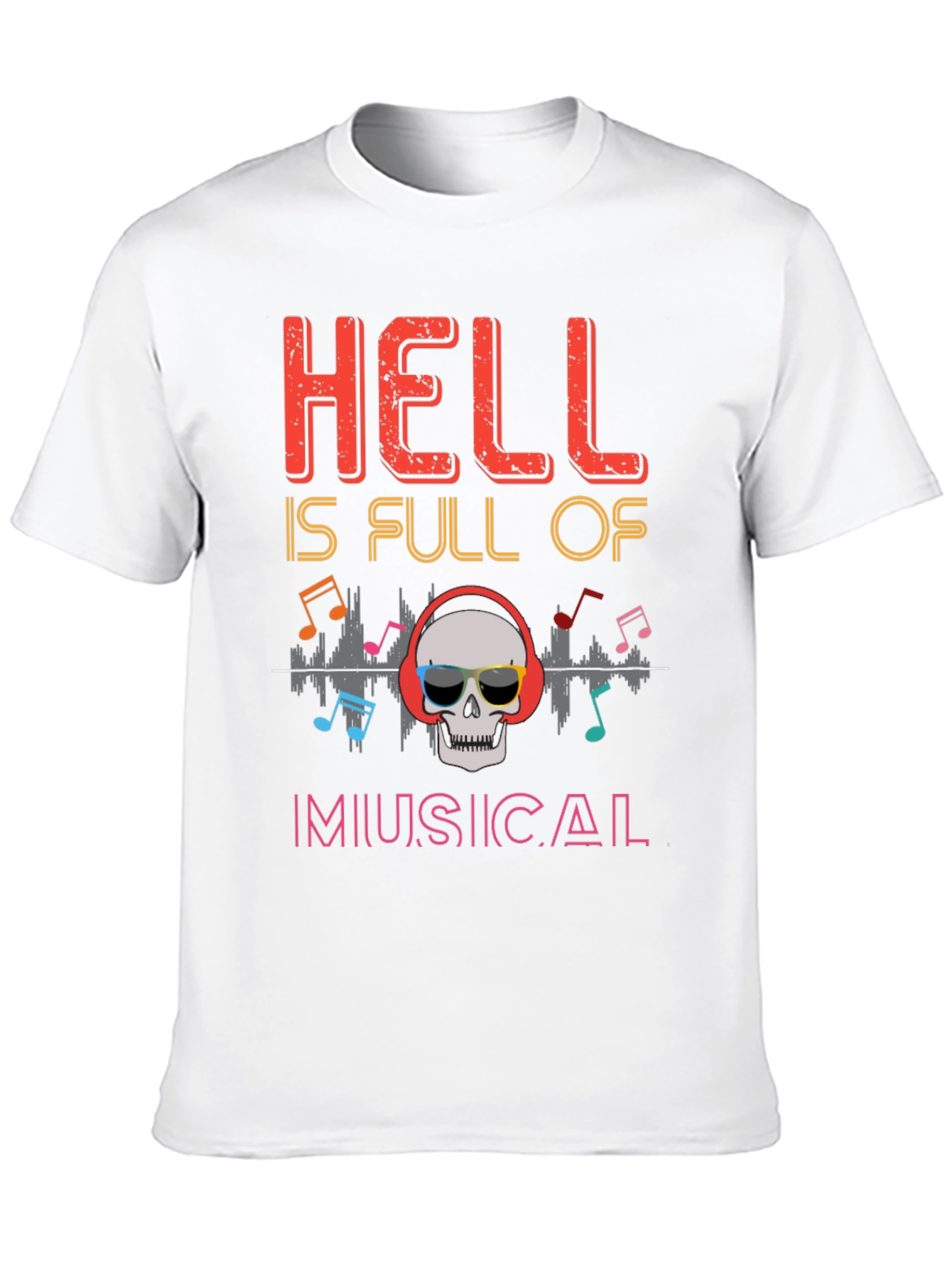 Hell is Full of Musical T-Shirt