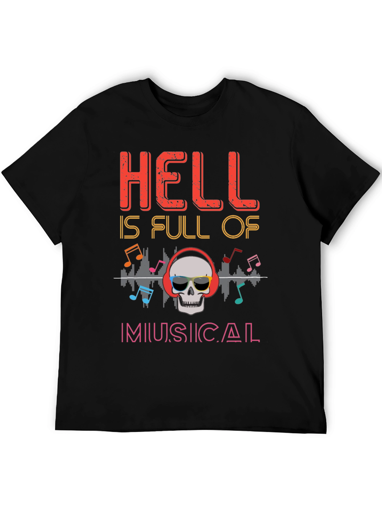 Hell is Full of Musical T-Shirt