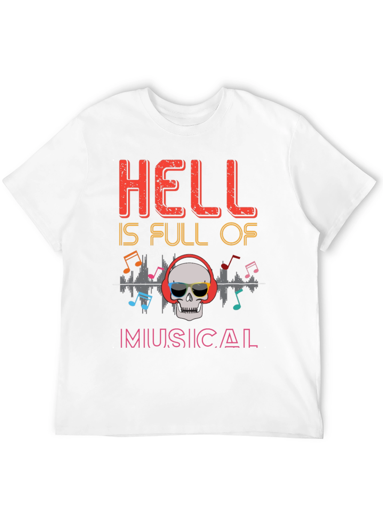 Hell is Full of Musical T-Shirt