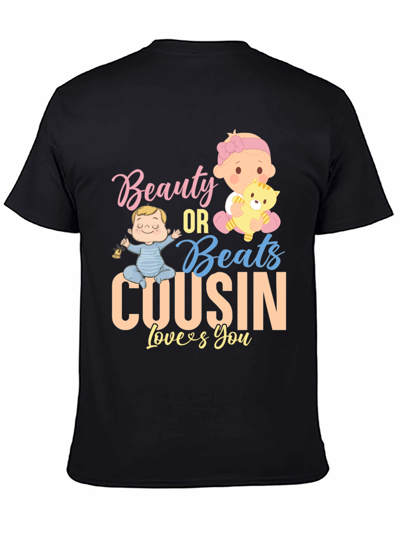 Beauty or Beats Cousin Loves You T-Shirt