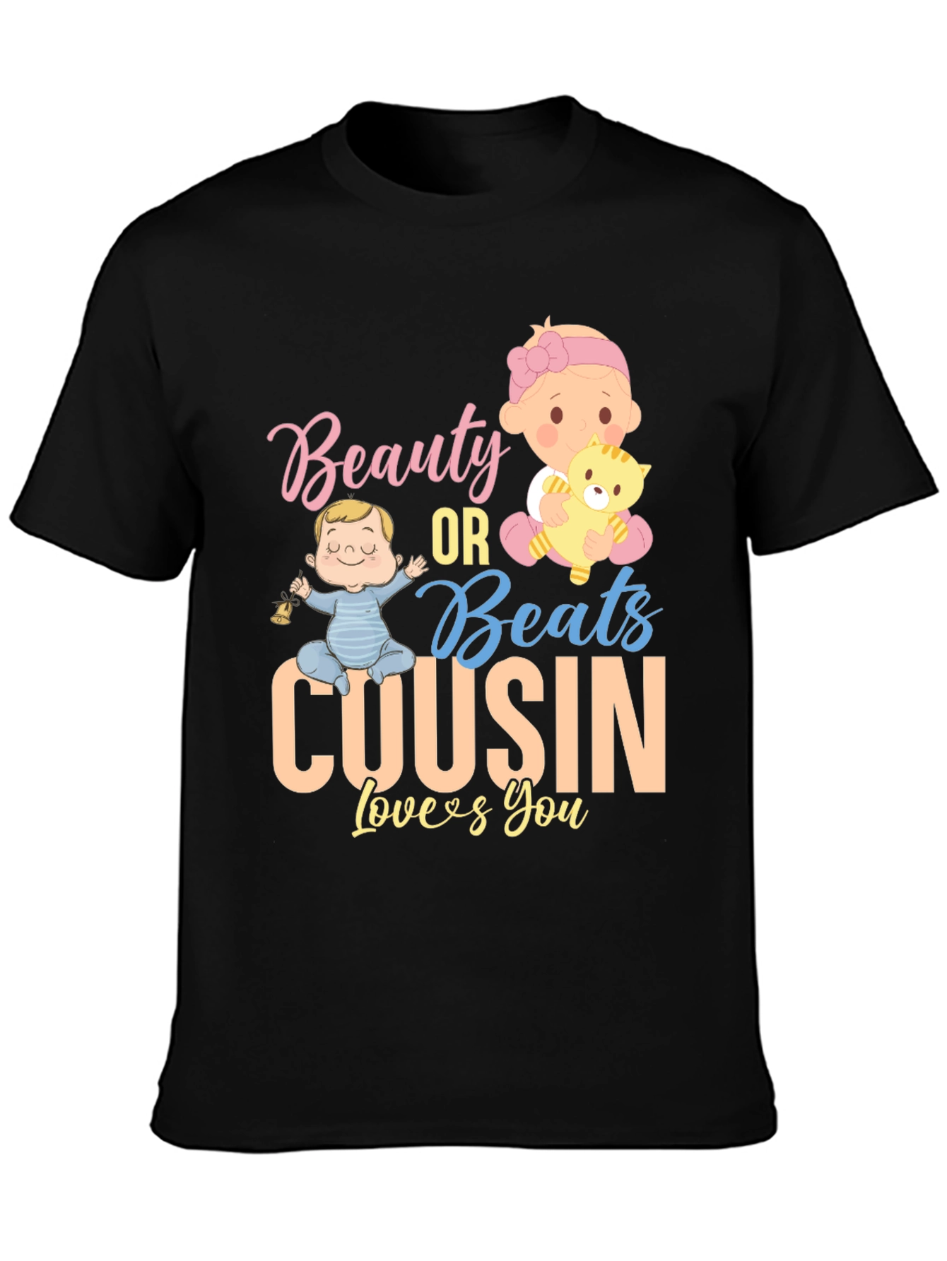 Beauty or Beats Cousin Loves You T-Shirt