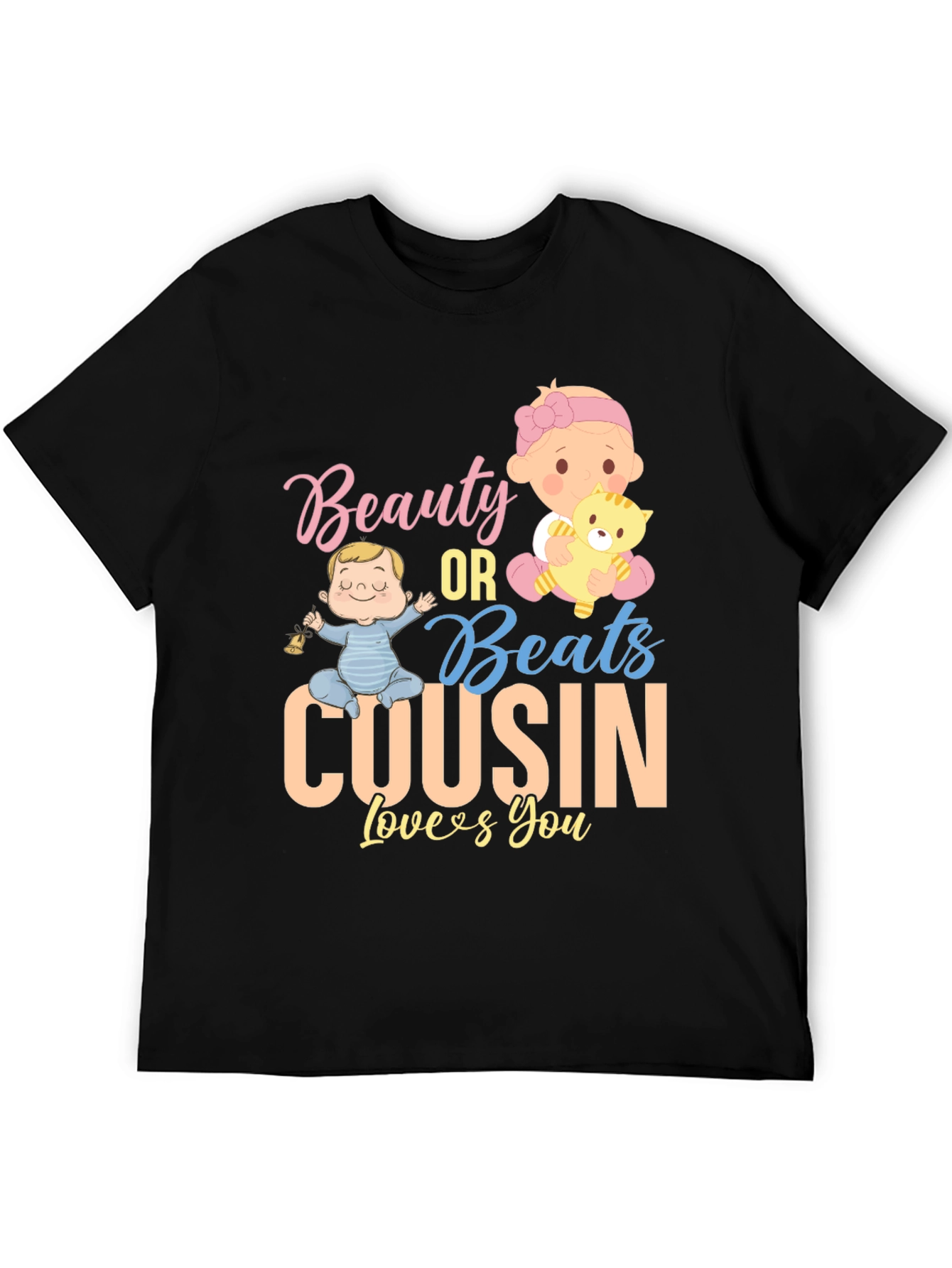 Beauty or Beats Cousin Loves You T-Shirt