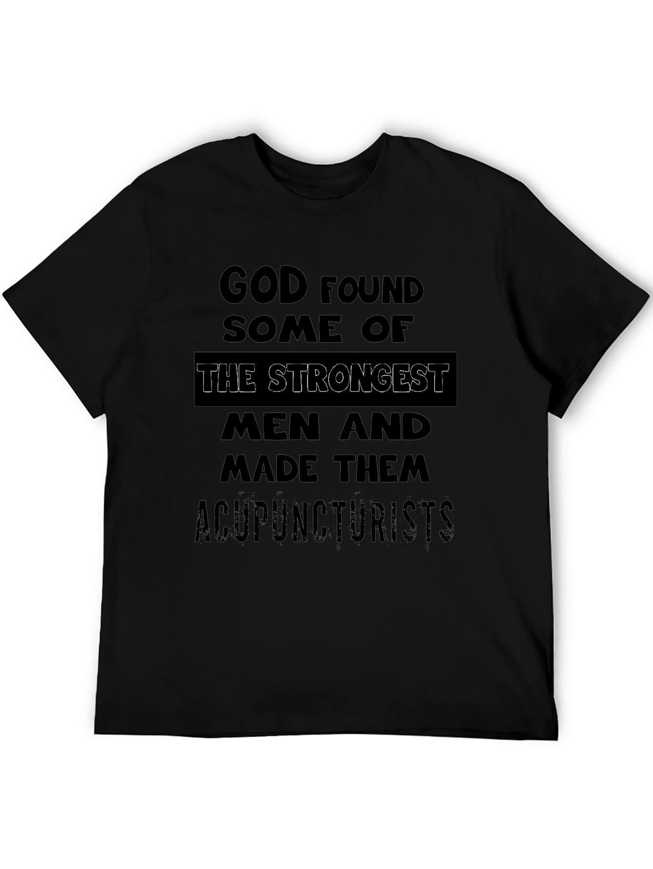 Acupuncturist Strongest Men T-Shirt