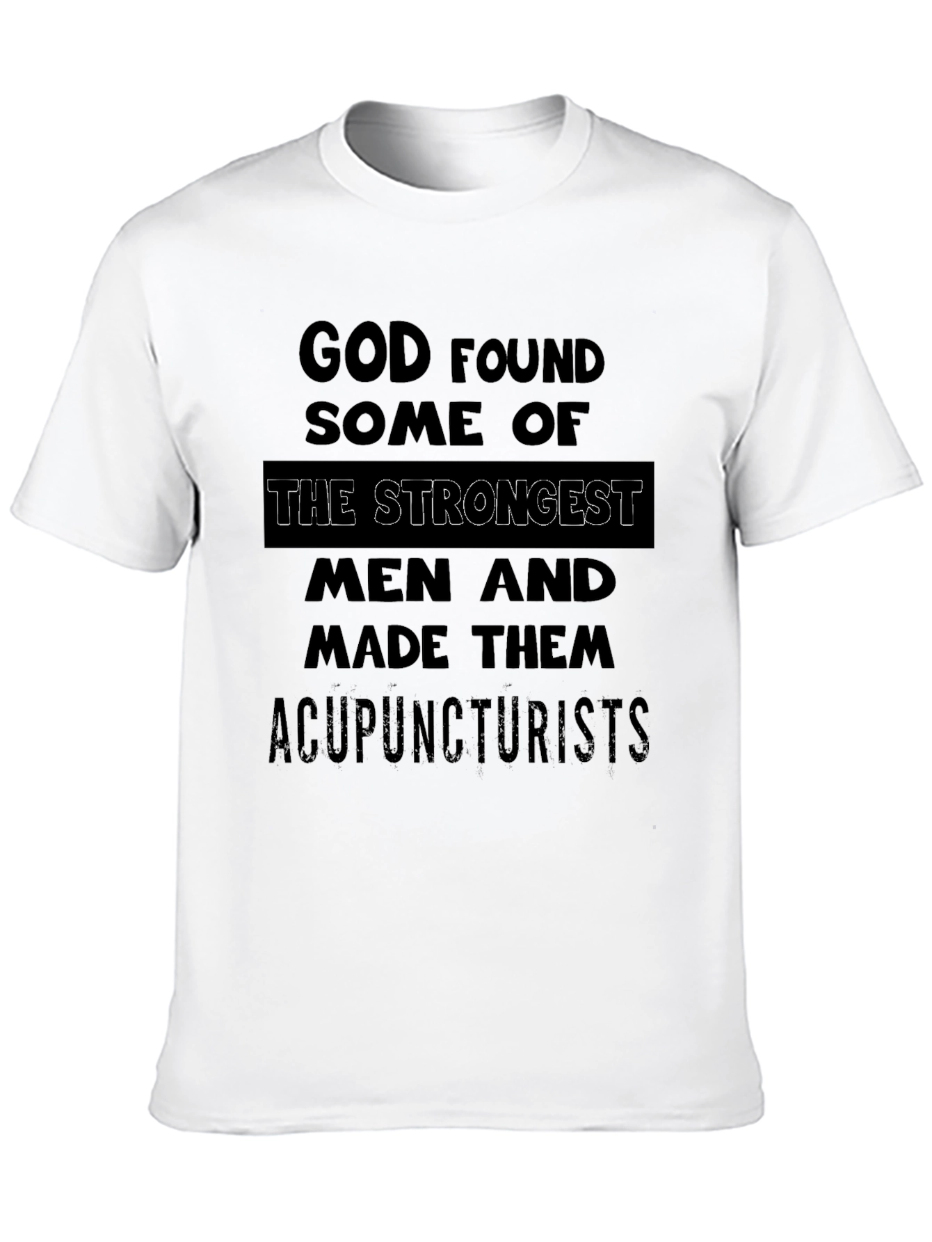 Acupuncturist Strongest Men T-Shirt