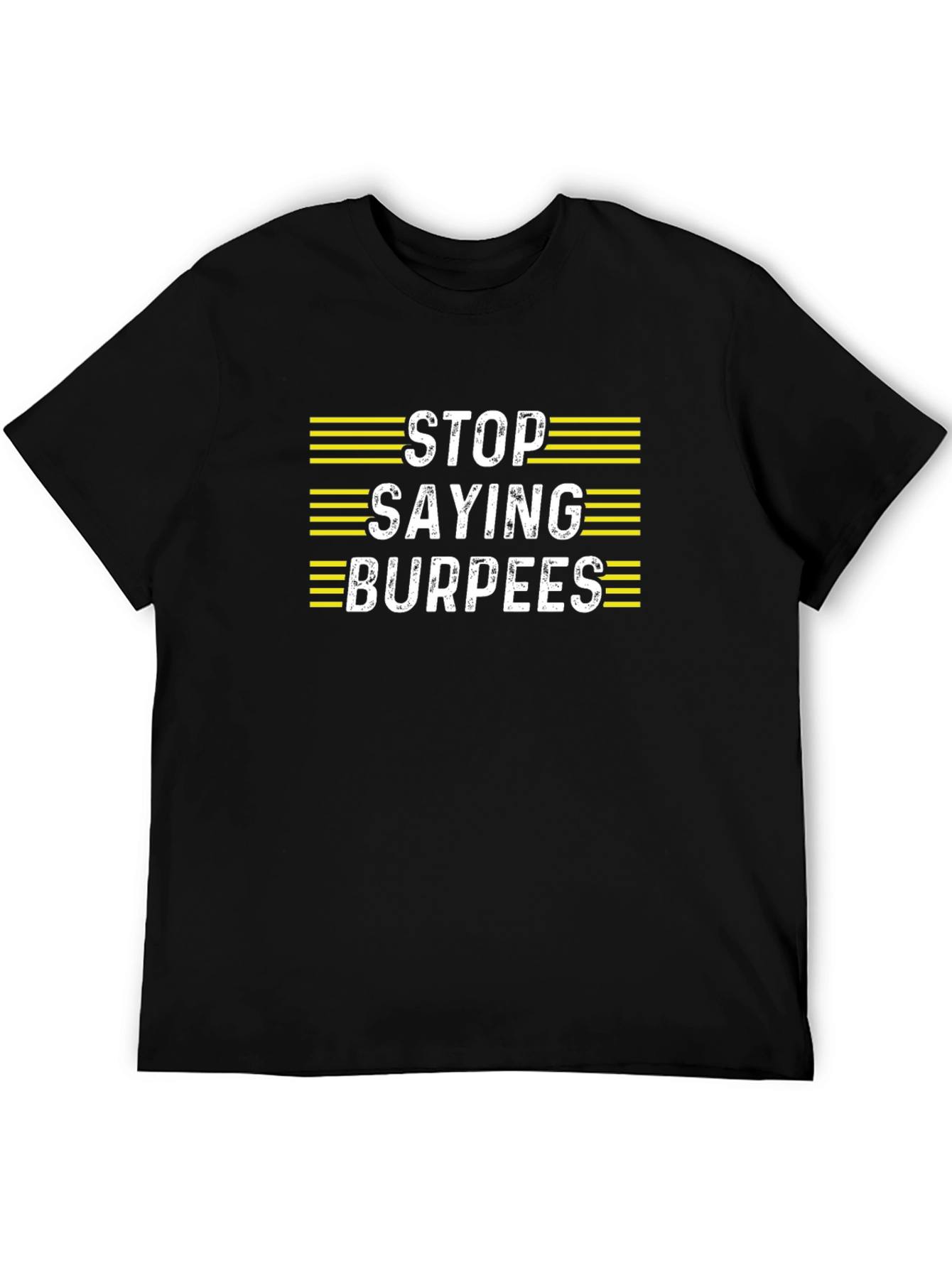 Stop Saying Burpees T-Shirt - Funny Workout Tee