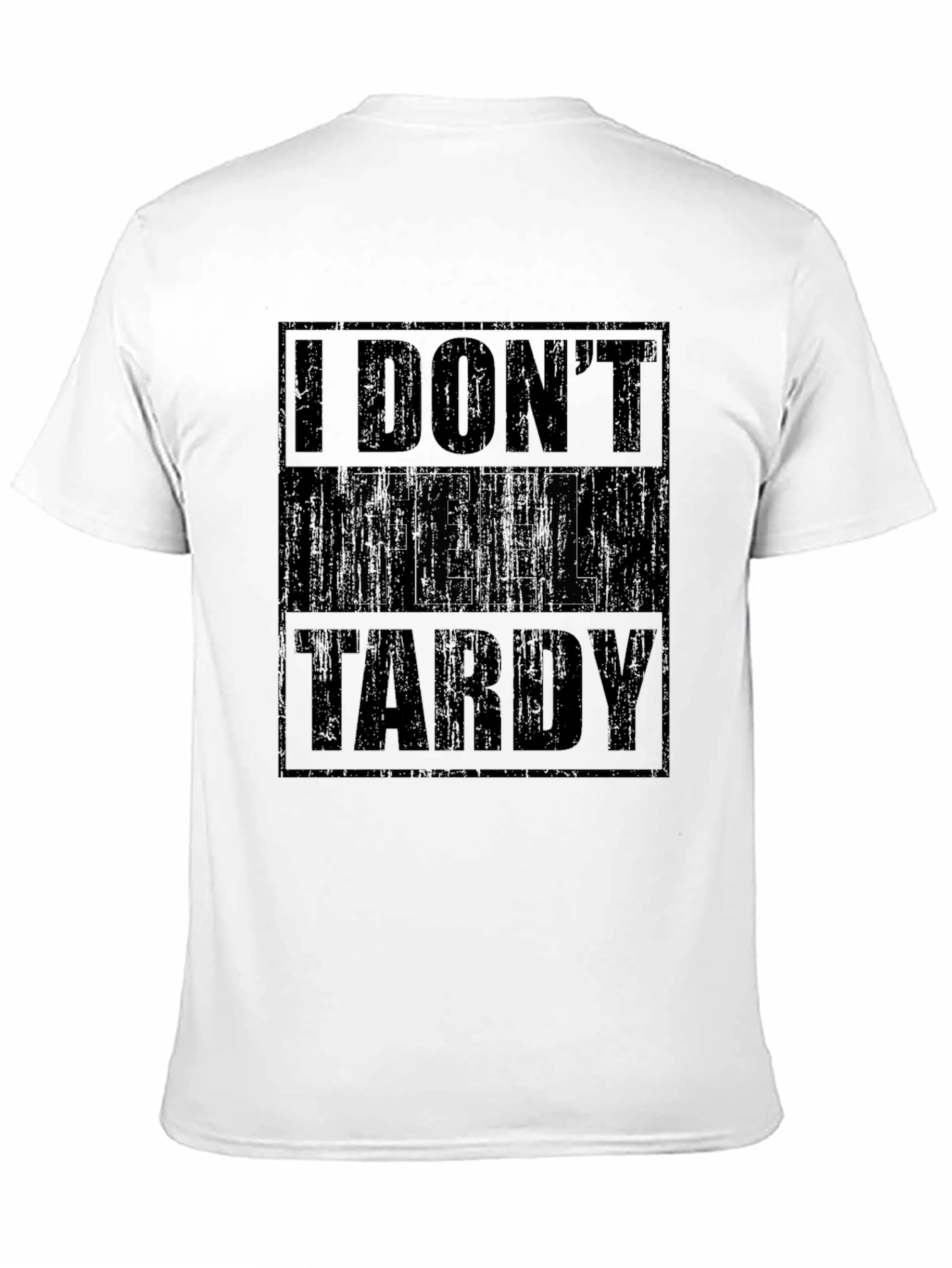 I Dont Feel Tardy Black Graphic T-Shirt
