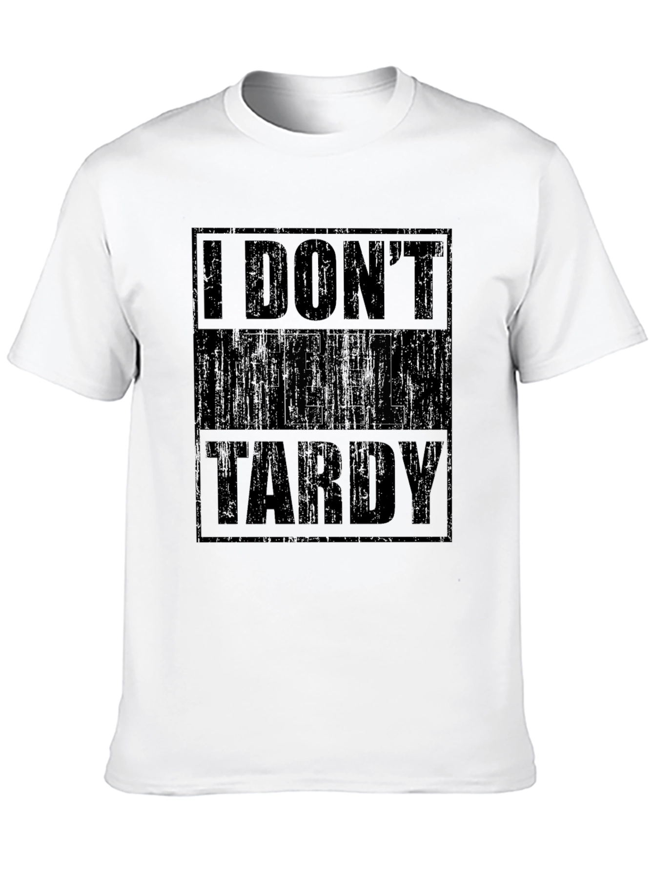 I Dont Feel Tardy Black Graphic T-Shirt