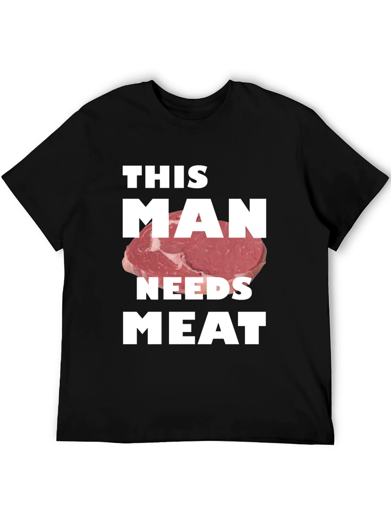 This Man Needs Meat Graphic T-Shirt - Novelty Tee