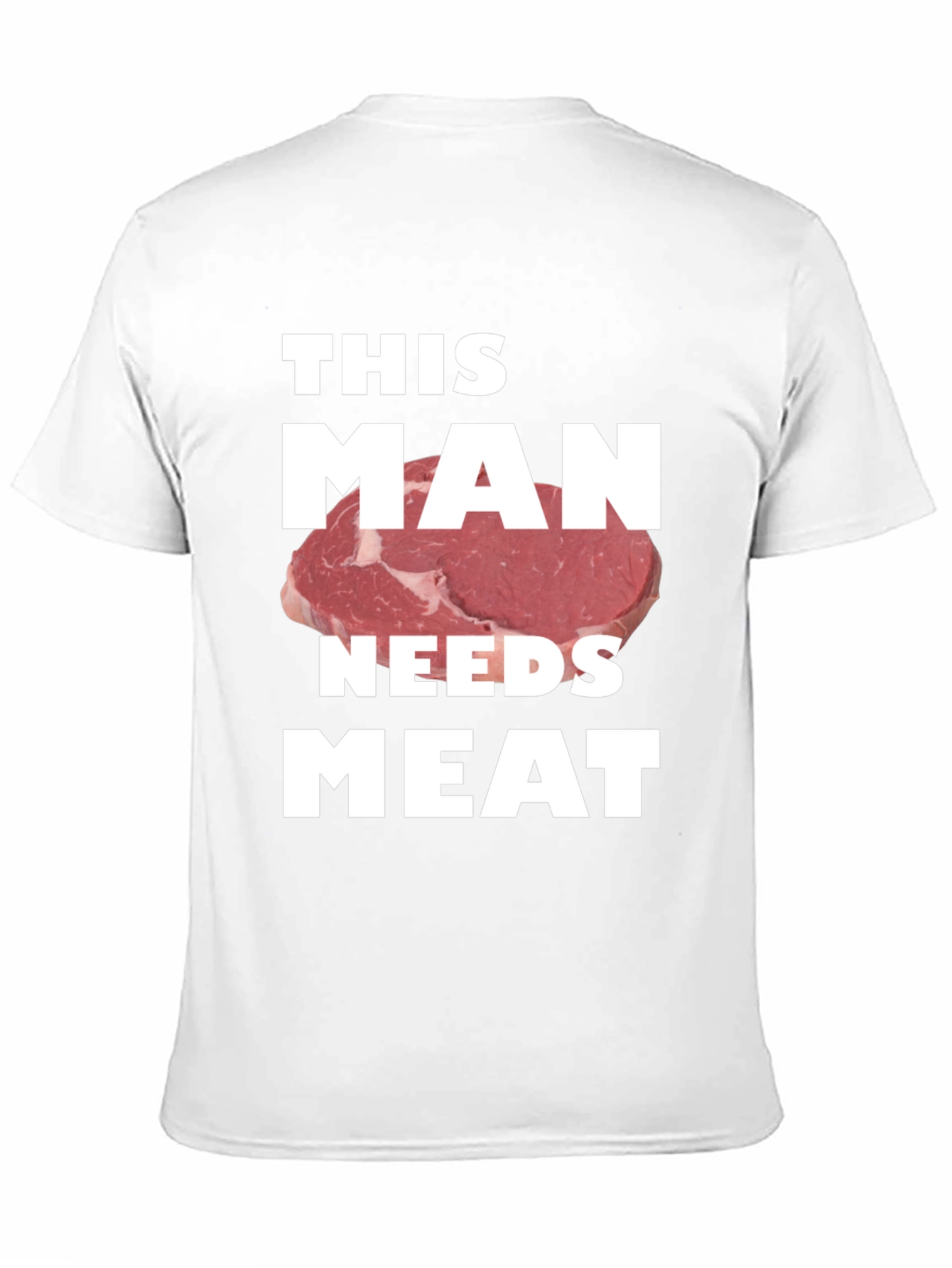 This Man Needs Meat Graphic T-Shirt - Novelty Tee