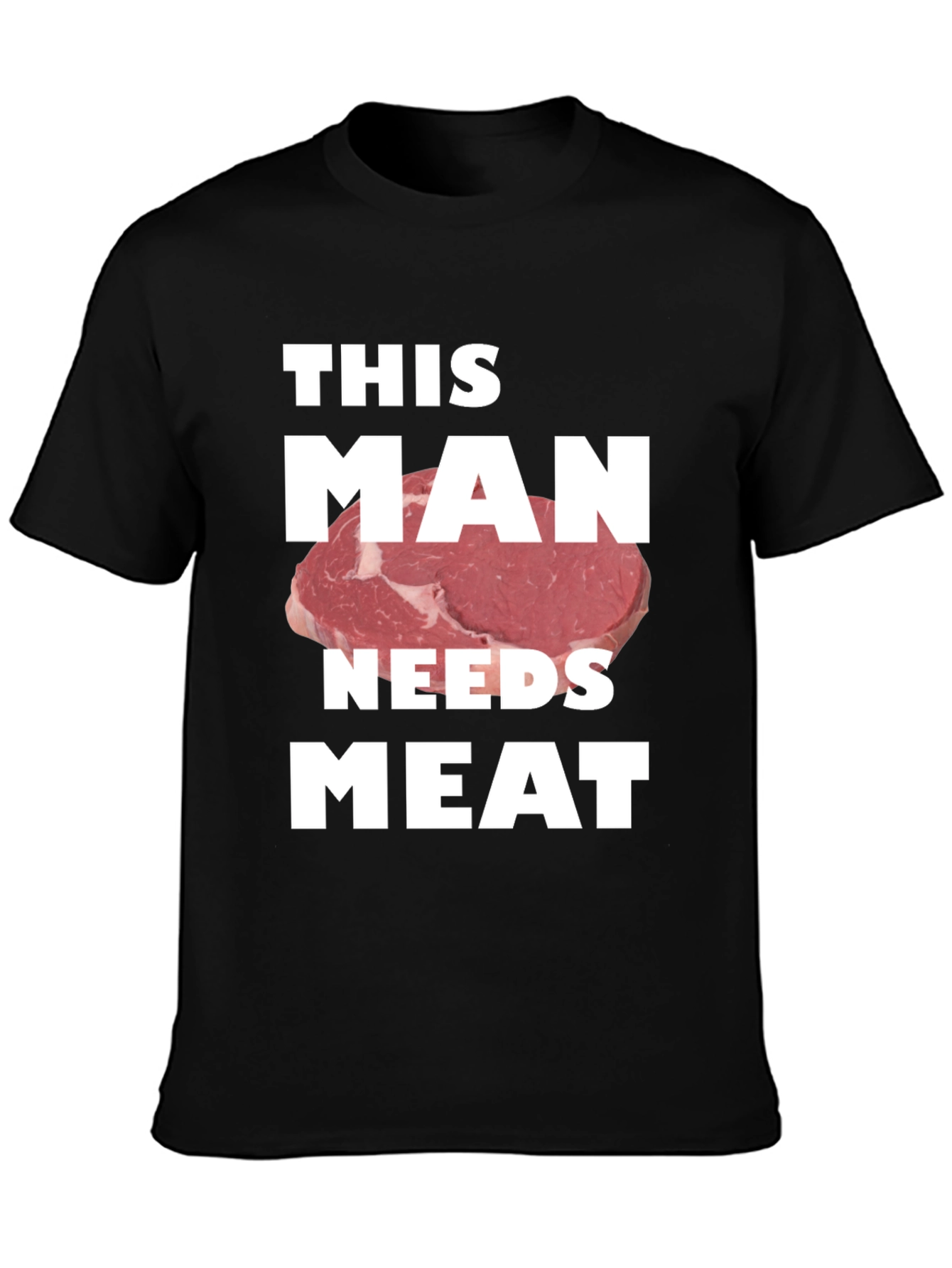 This Man Needs Meat Graphic T-Shirt - Novelty Tee