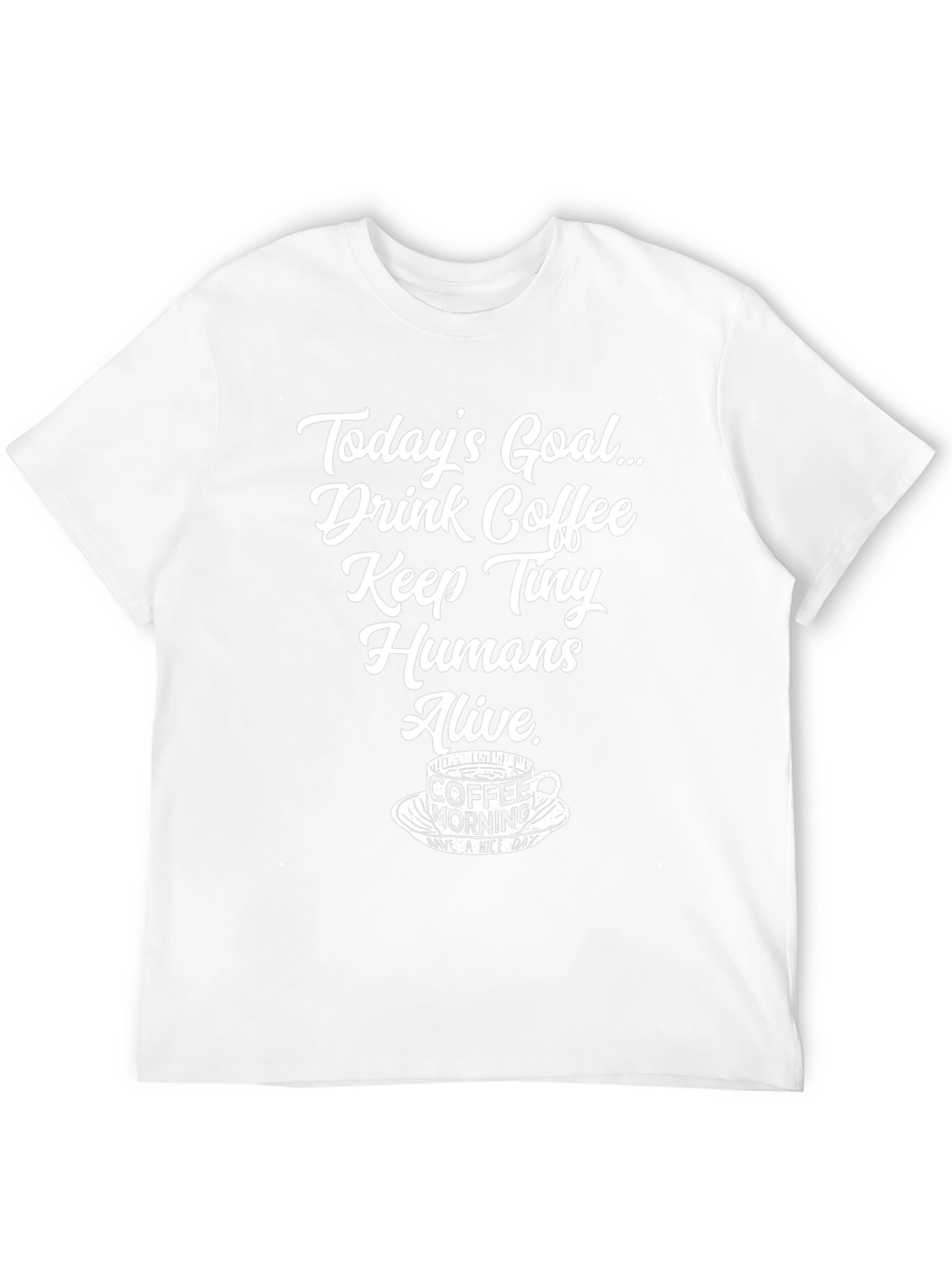 Drink Coffee Keep Tiny Humans Alive T-Shirt