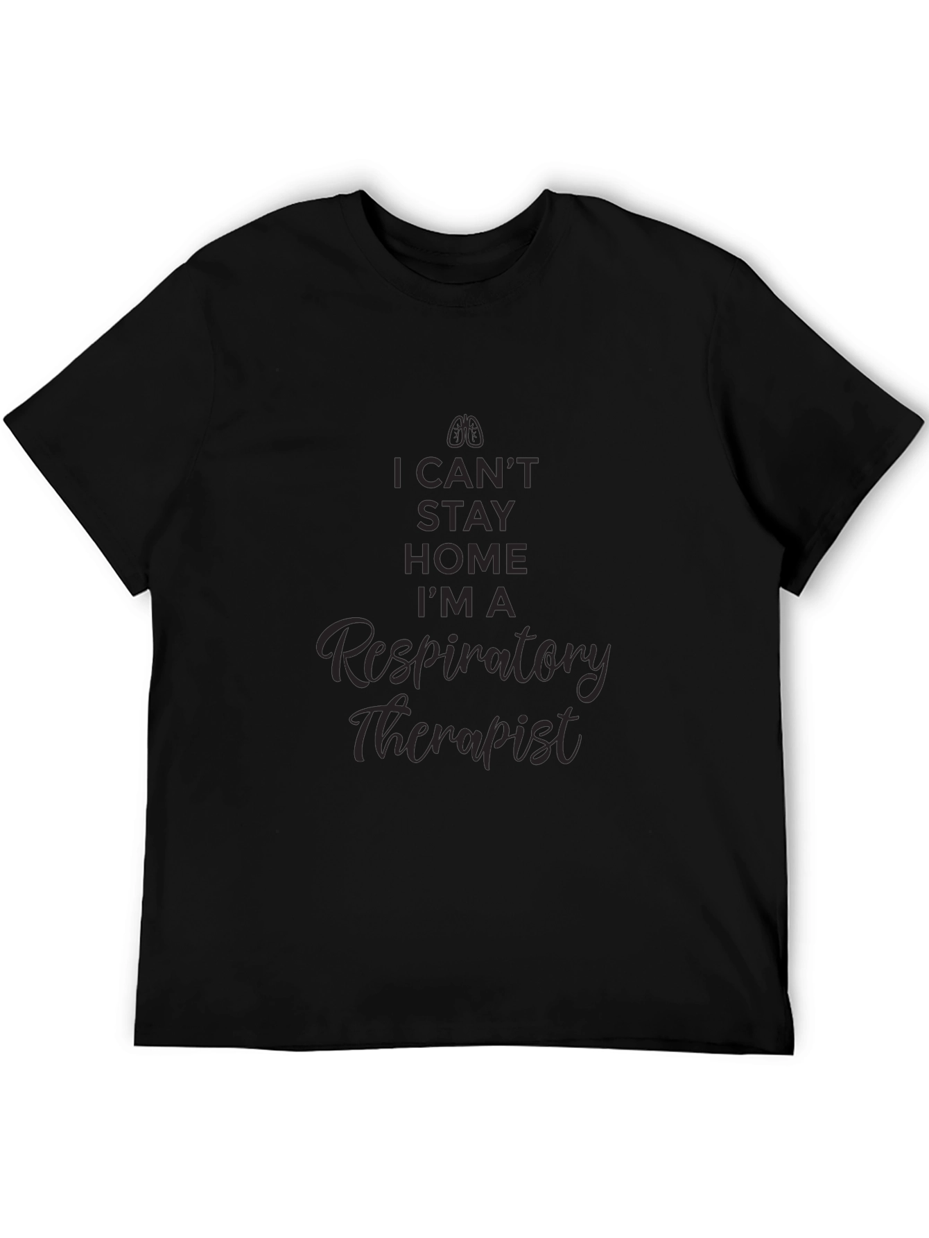 Respiratory Therapist T-Shirt - I Cant Stay Home