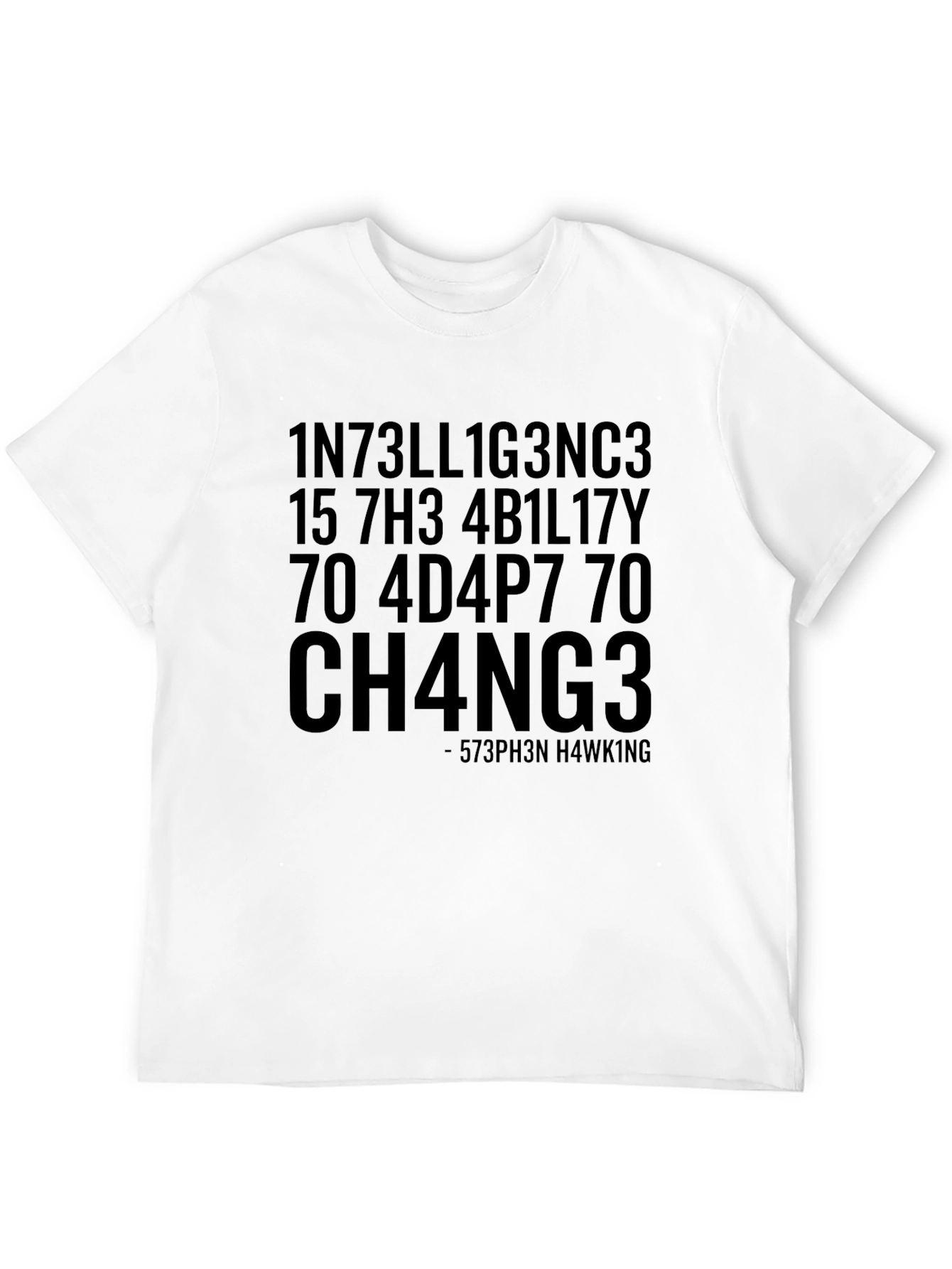 Intelligence Change T-Shirt - Stephen Hawking Inspired