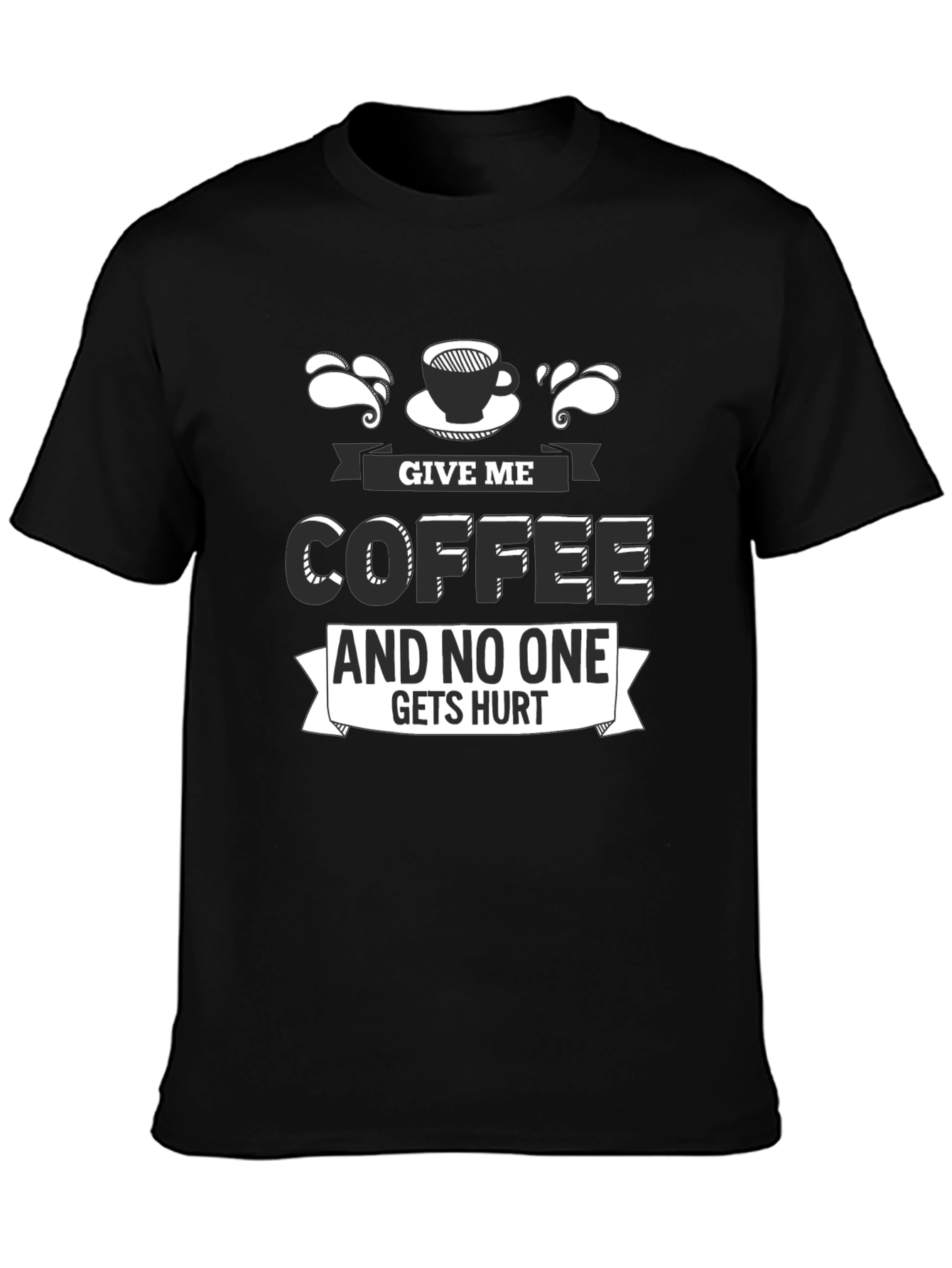Give Me Coffee T-Shirt - Funny Slogan Tee