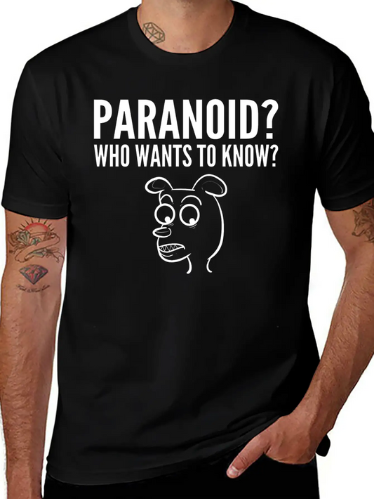 Paranoid Wants Know Nervous Or Fearful Gift Unisex Casual T-Shirt – Clean Design For Daily Comfort