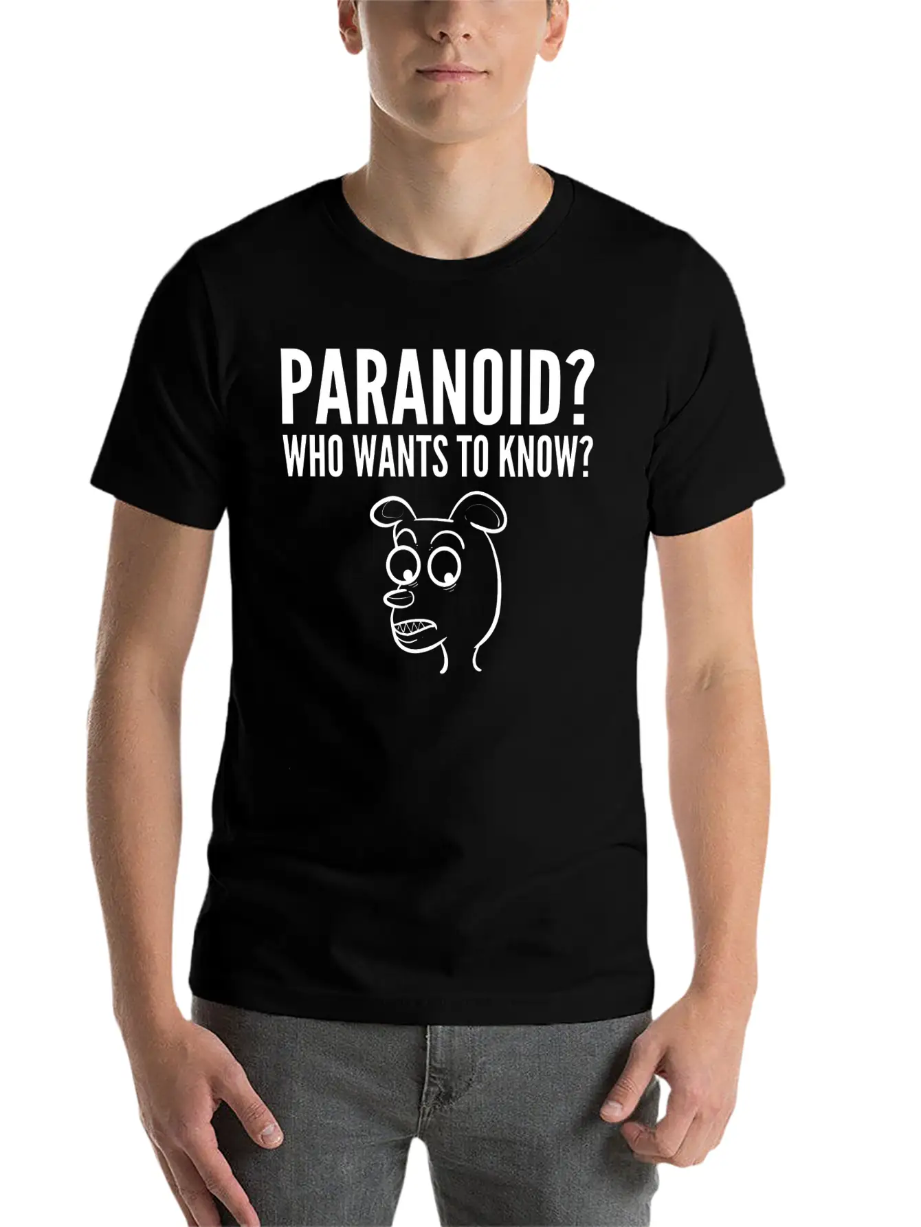 Paranoid Wants Know Nervous Or Fearful Gift Unisex Casual T-Shirt – Clean Design For Daily Comfort