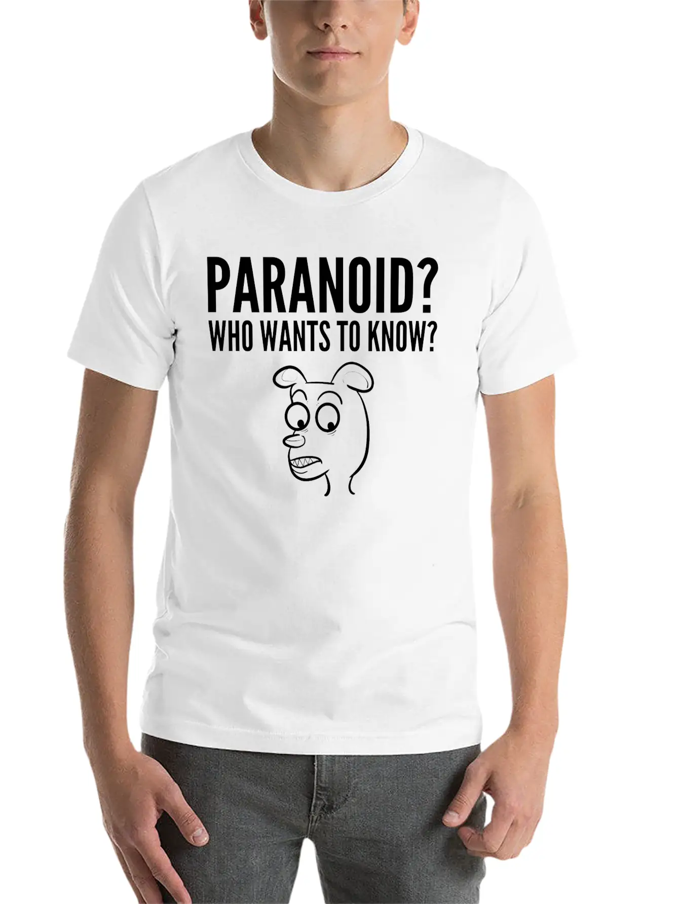 Paranoid Wants Know Nervous Or Fearful Gift Unisex Casual T-Shirt – Clean Design For Daily Comfort