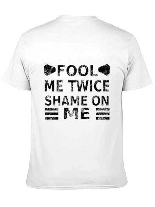 Fool Me Twice T-Shirt - Shame On Me Graphic Tee