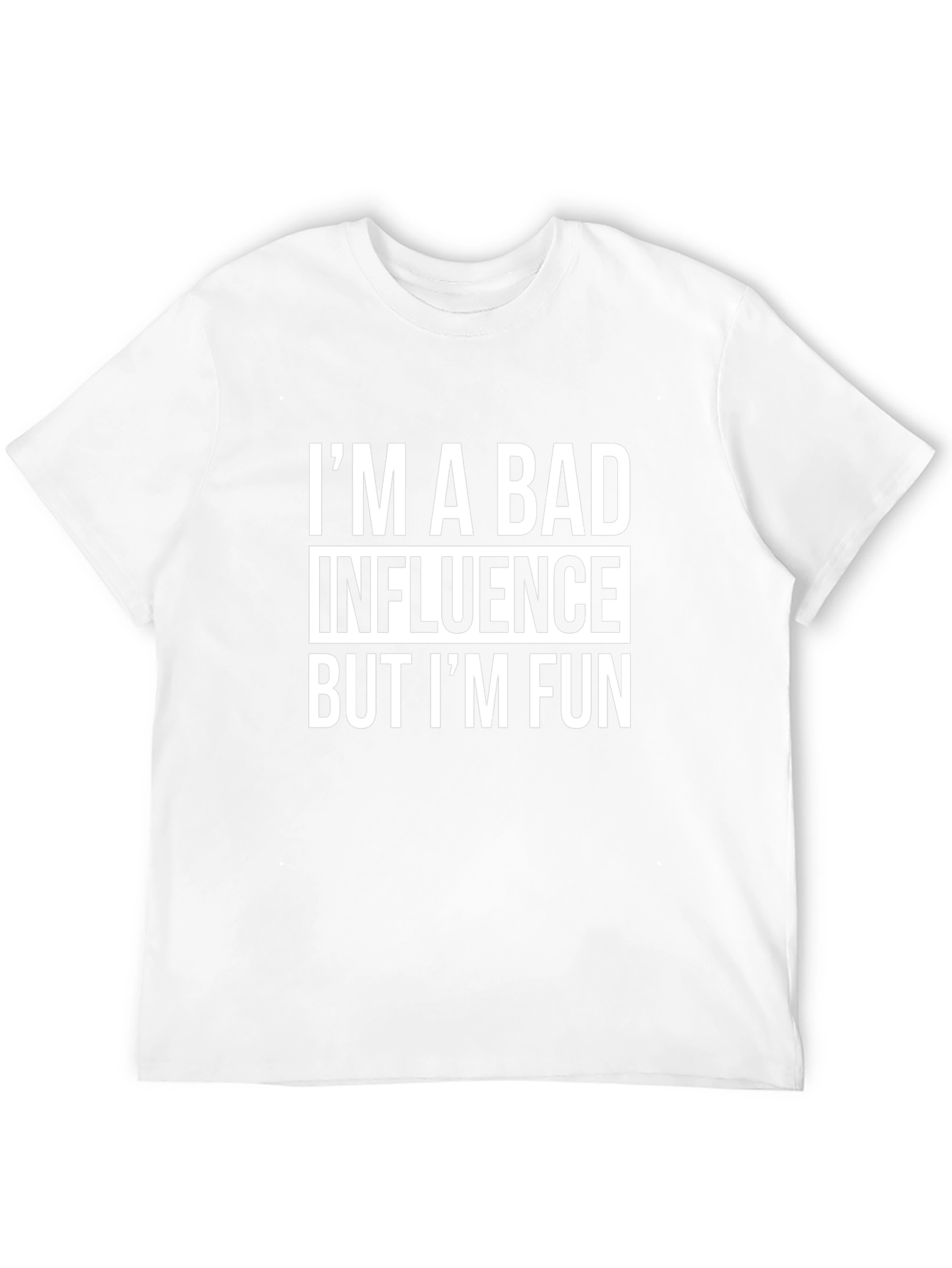 Im A Bad Influence But Im Fun Graphic Tee