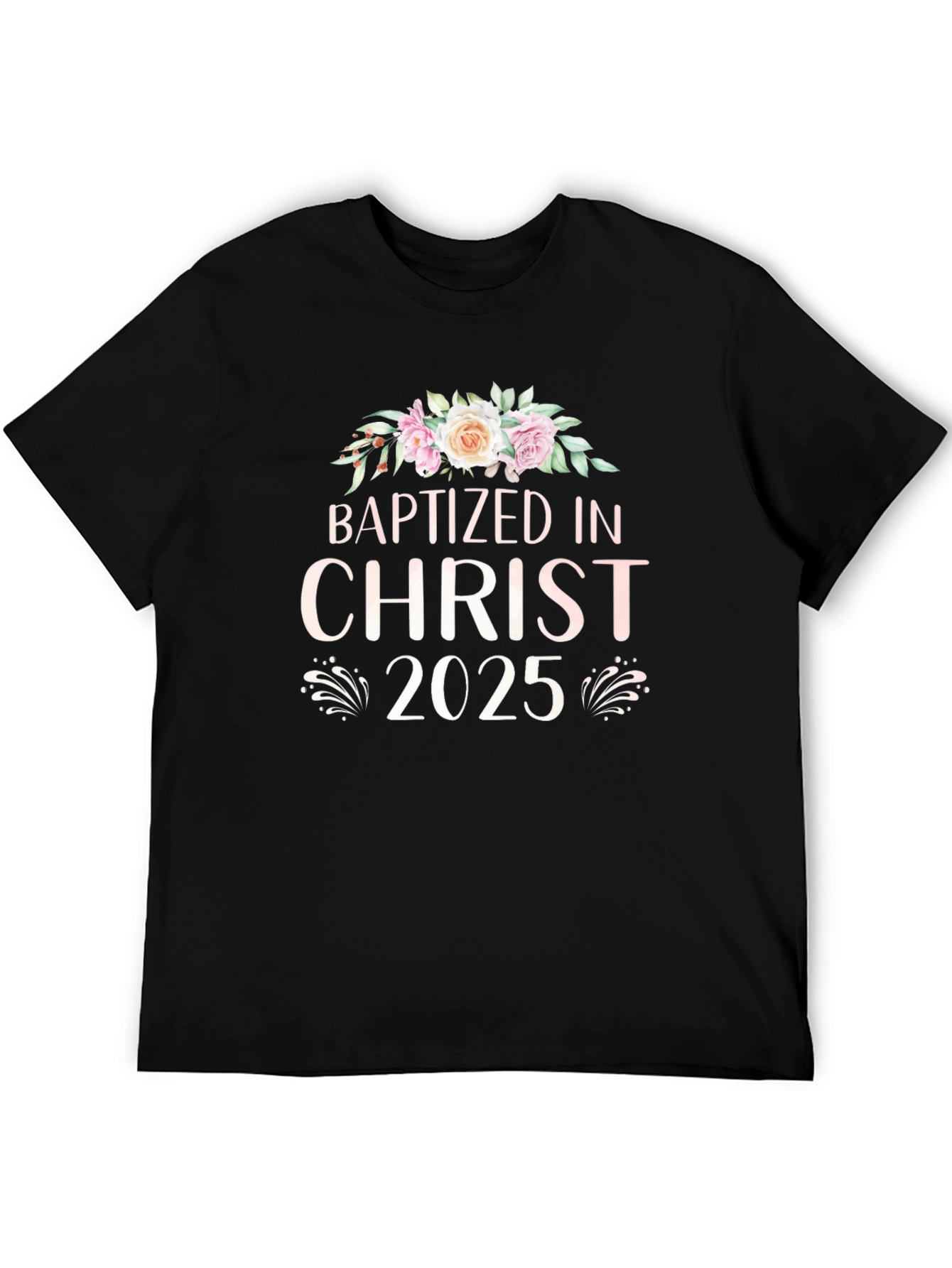 Baptized in Christ 2025 T-Shirt