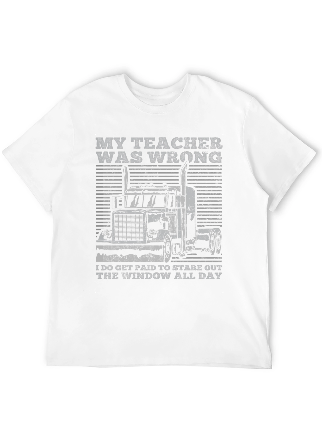 Trucker T-Shirt: My Teacher Was Wrong Design