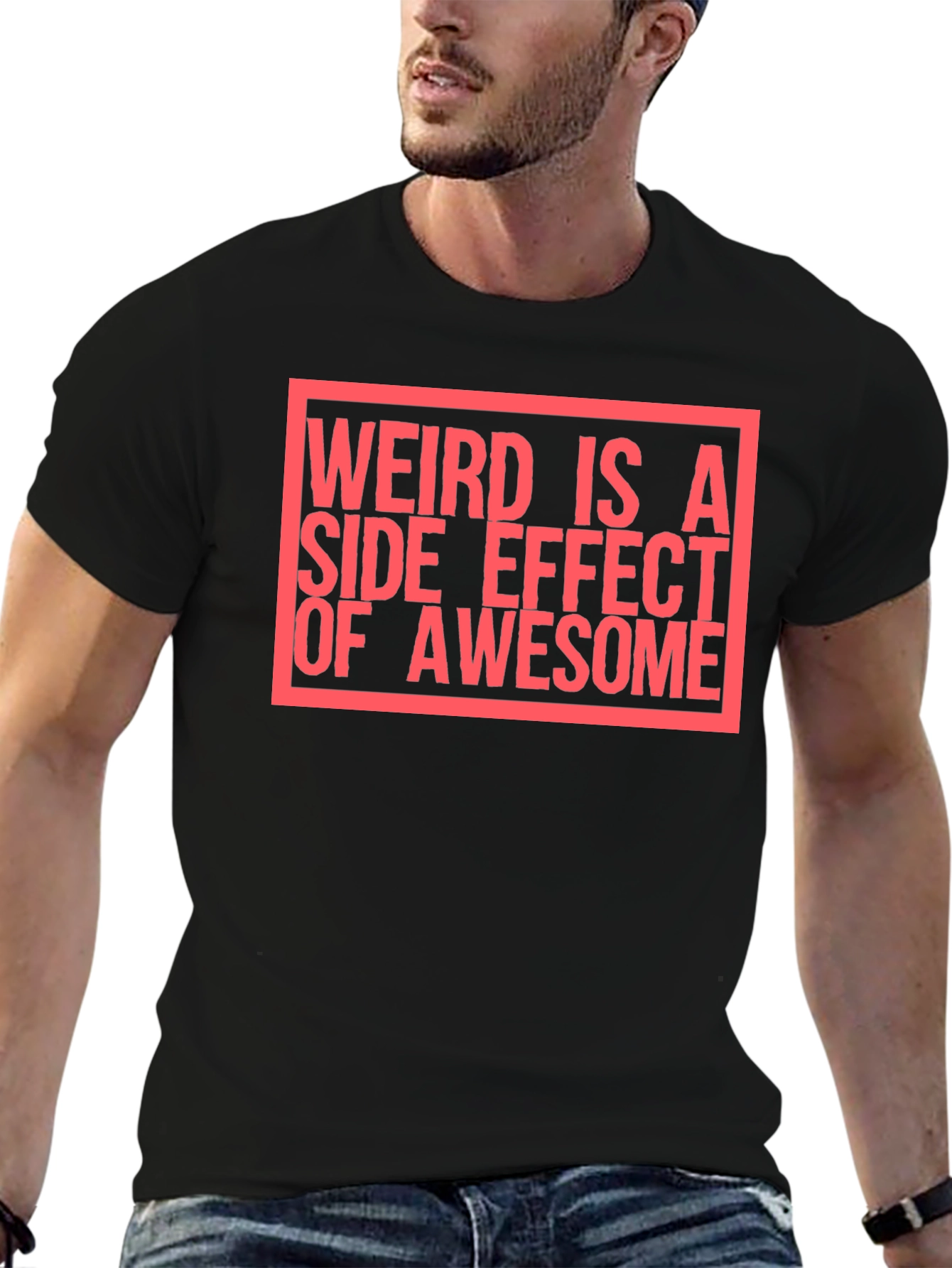 Weird Is A Side Effect of Awesome T-Shirt