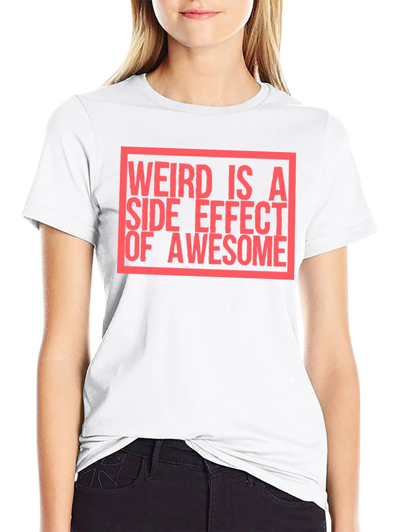 Weird Is A Side Effect of Awesome T-Shirt
