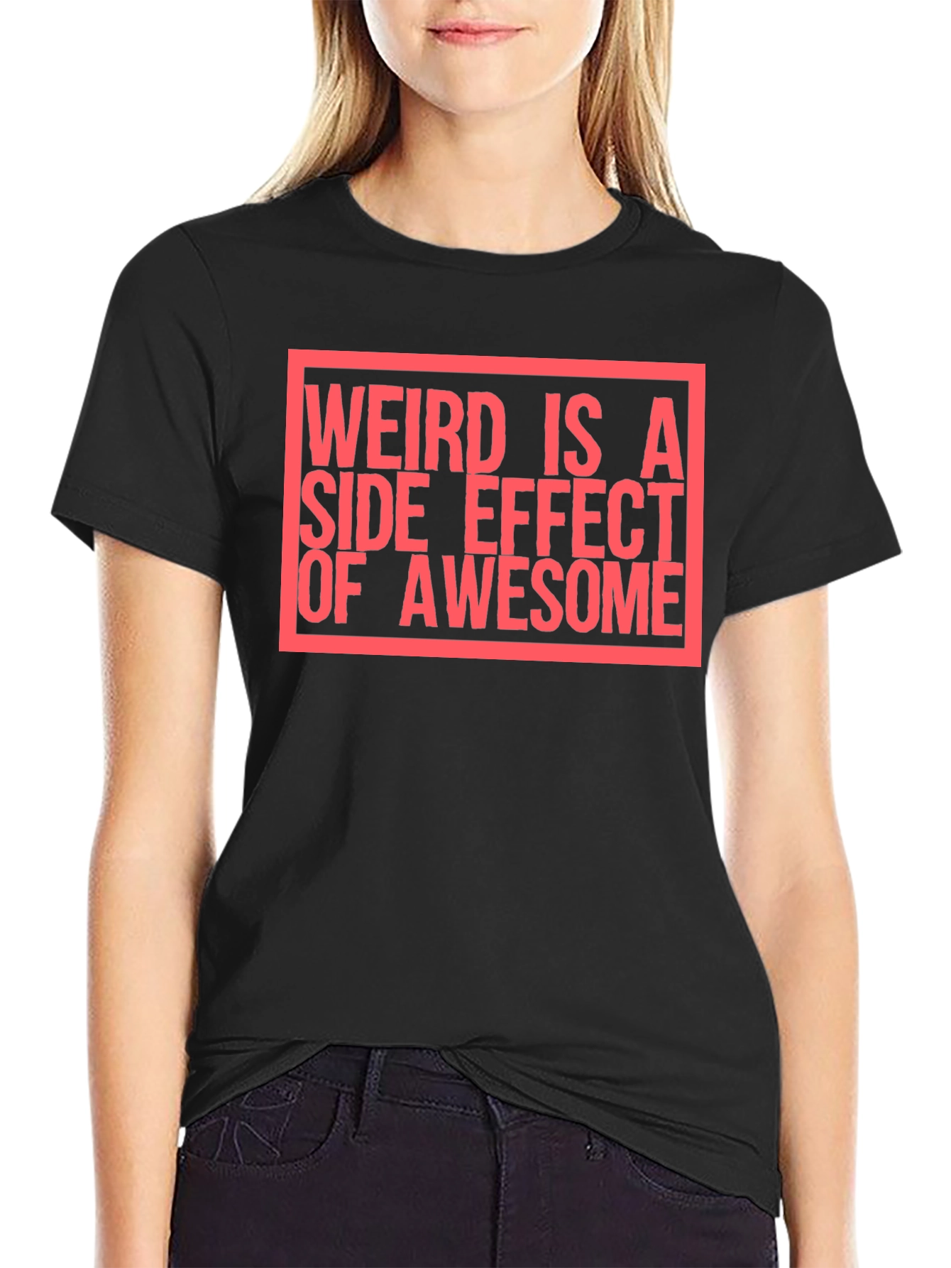 Weird Is A Side Effect of Awesome T-Shirt
