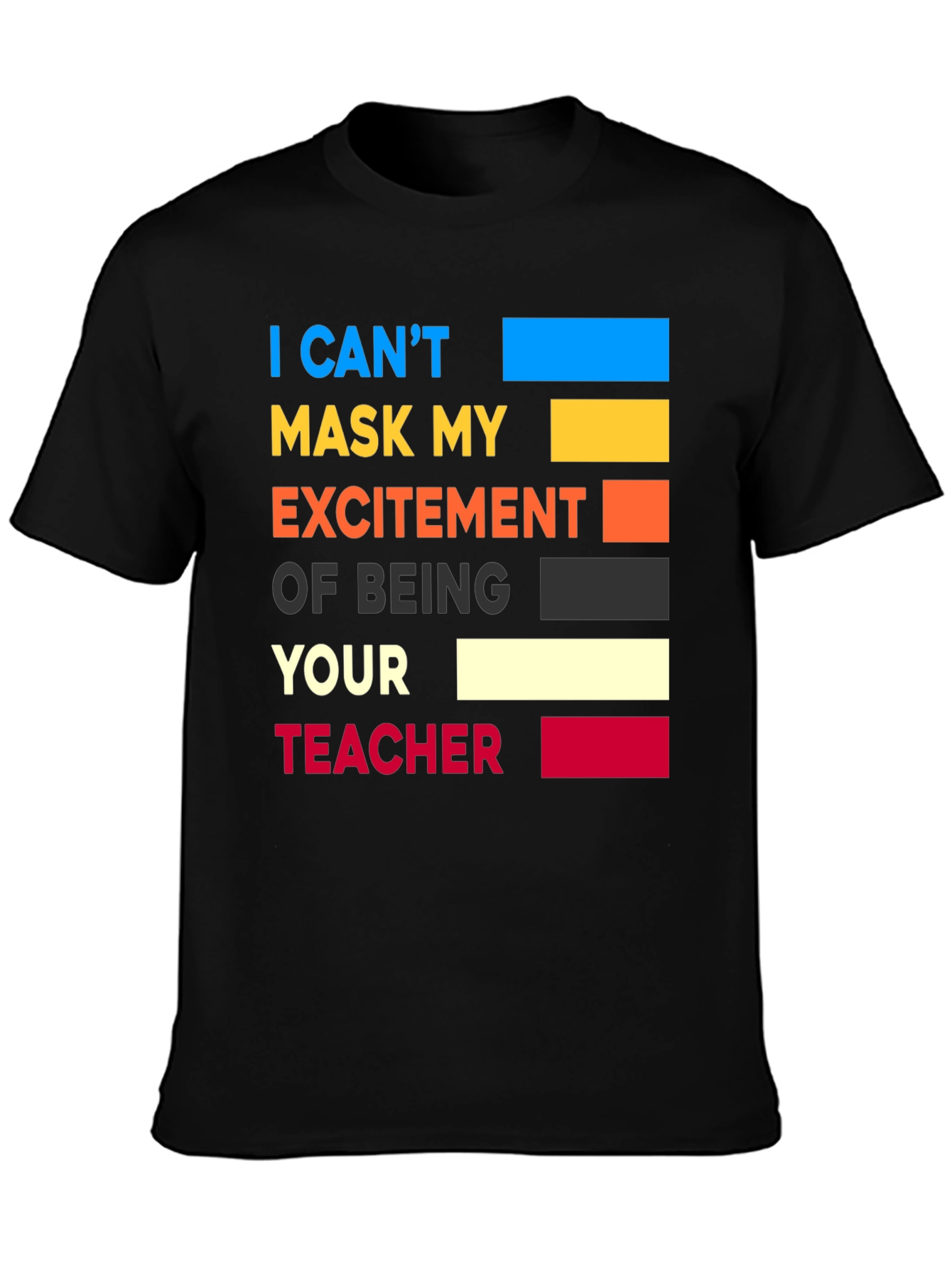 Teacher Pride T-Shirt: Cant Mask My Excitement!