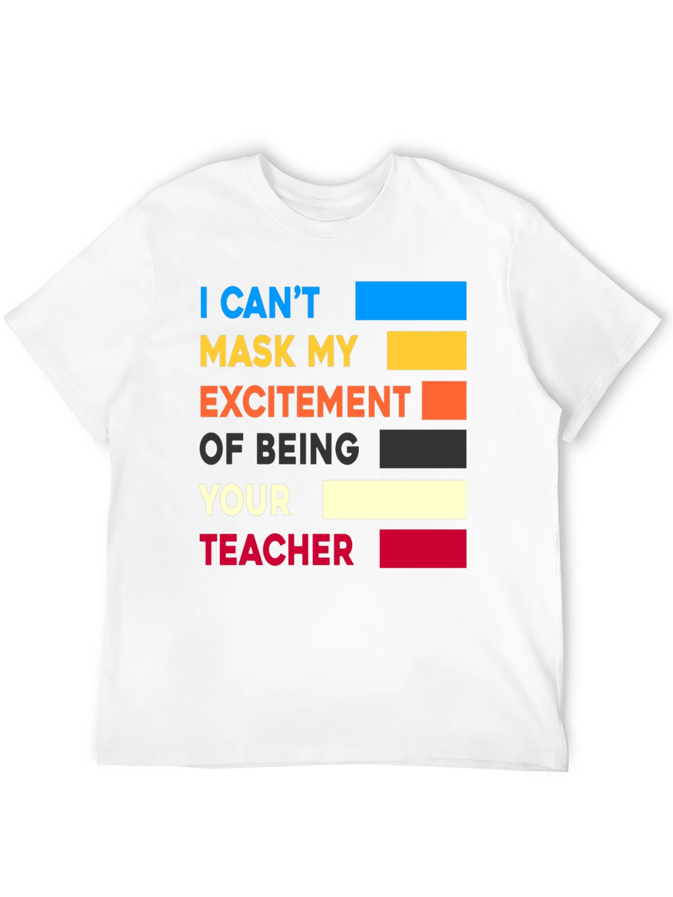 Teacher Pride T-Shirt: Cant Mask My Excitement!