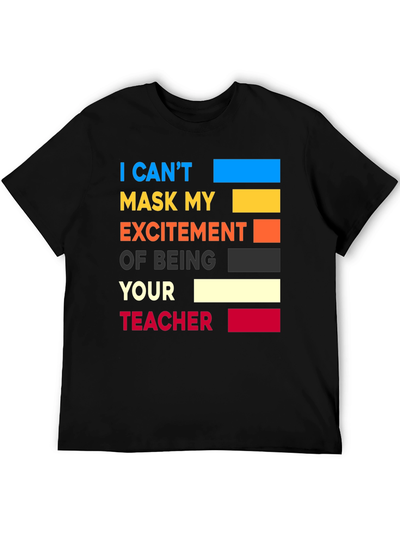 Teacher Pride T-Shirt: Cant Mask My Excitement!