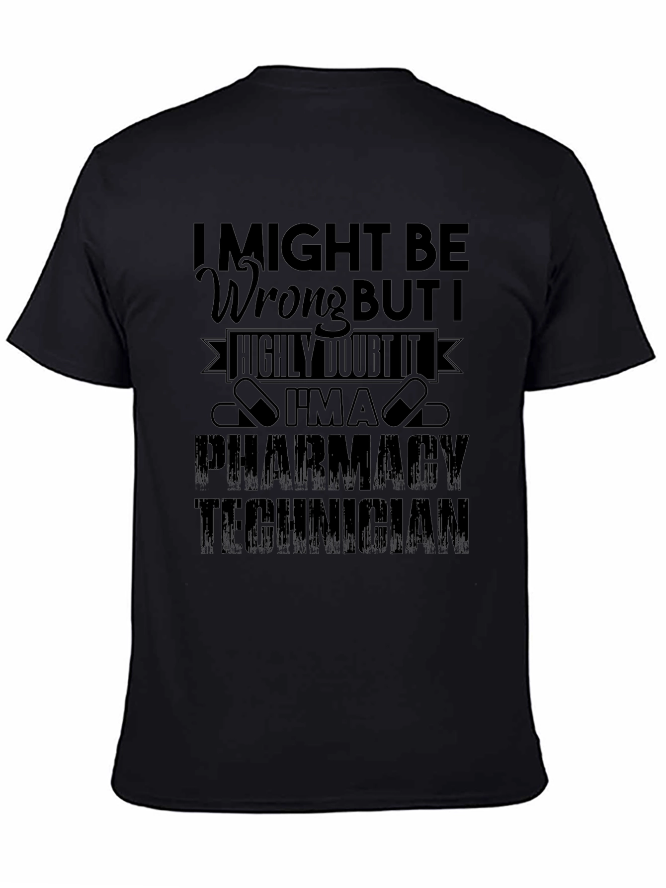 Pharmacy Technician T-Shirt - I Might Be Wrong