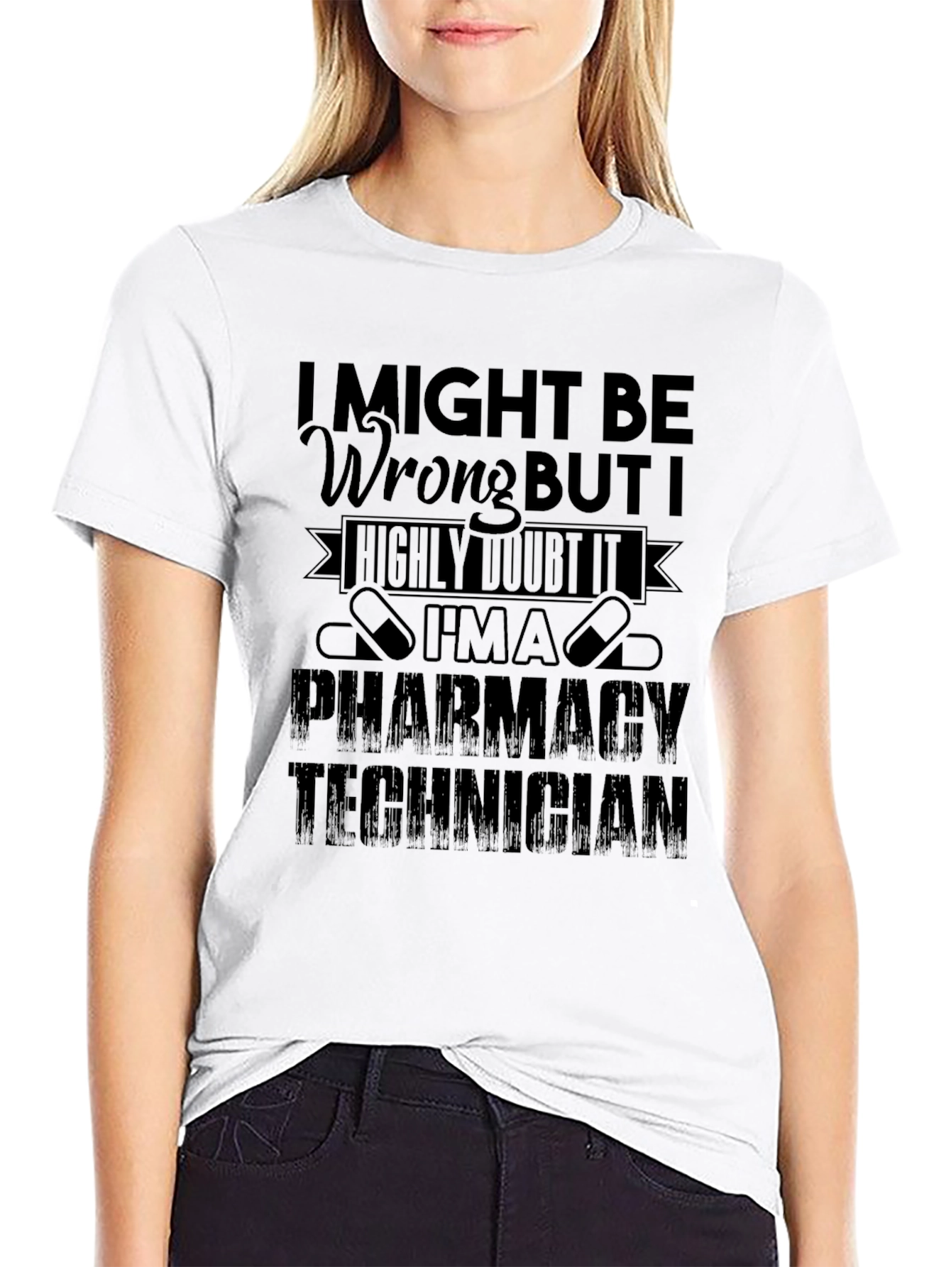 Pharmacy Technician T-Shirt - I Might Be Wrong