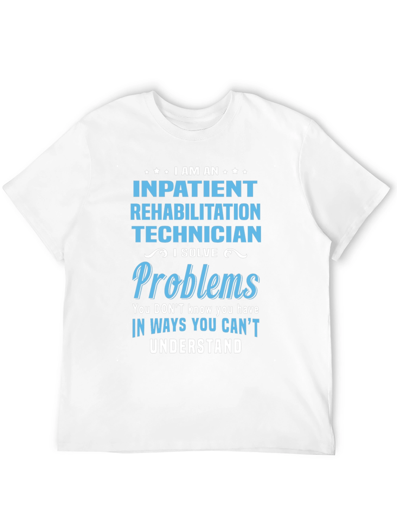 Inpatient Rehab Technician T-Shirt: Problem Solver Tee