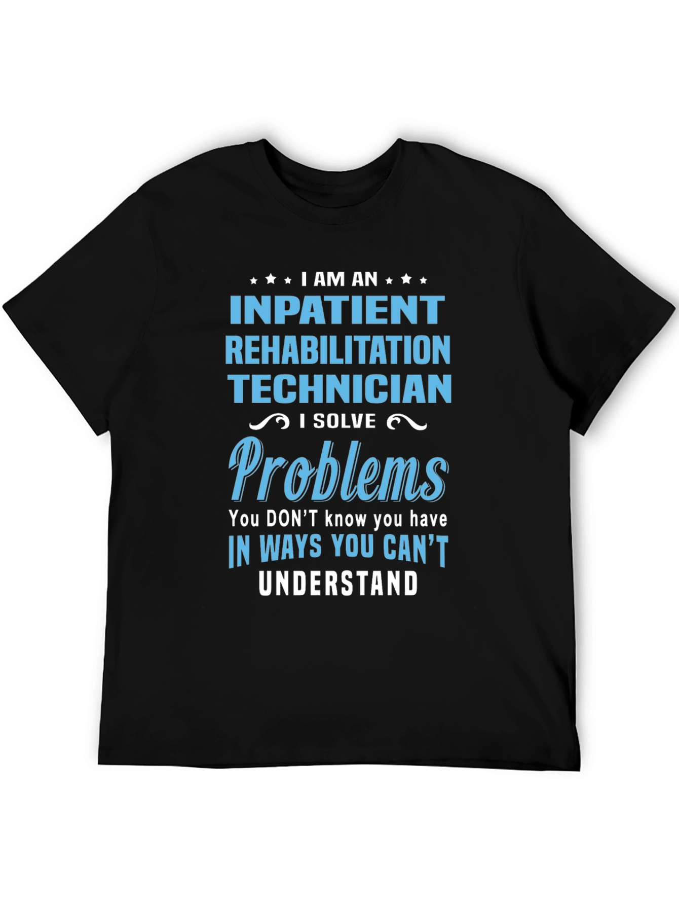 Inpatient Rehab Technician T-Shirt: Problem Solver Tee
