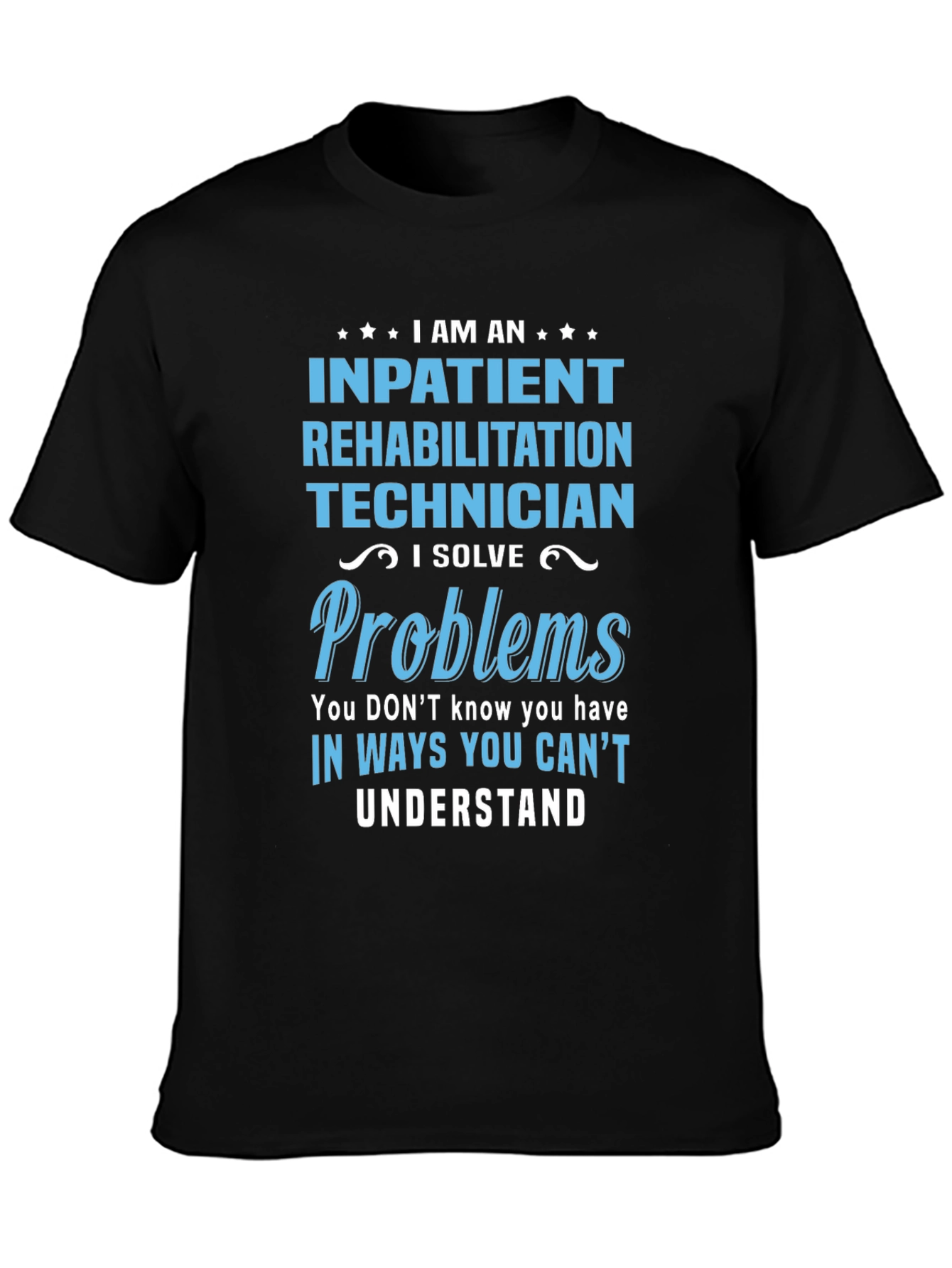 Inpatient Rehab Technician T-Shirt: Problem Solver Tee