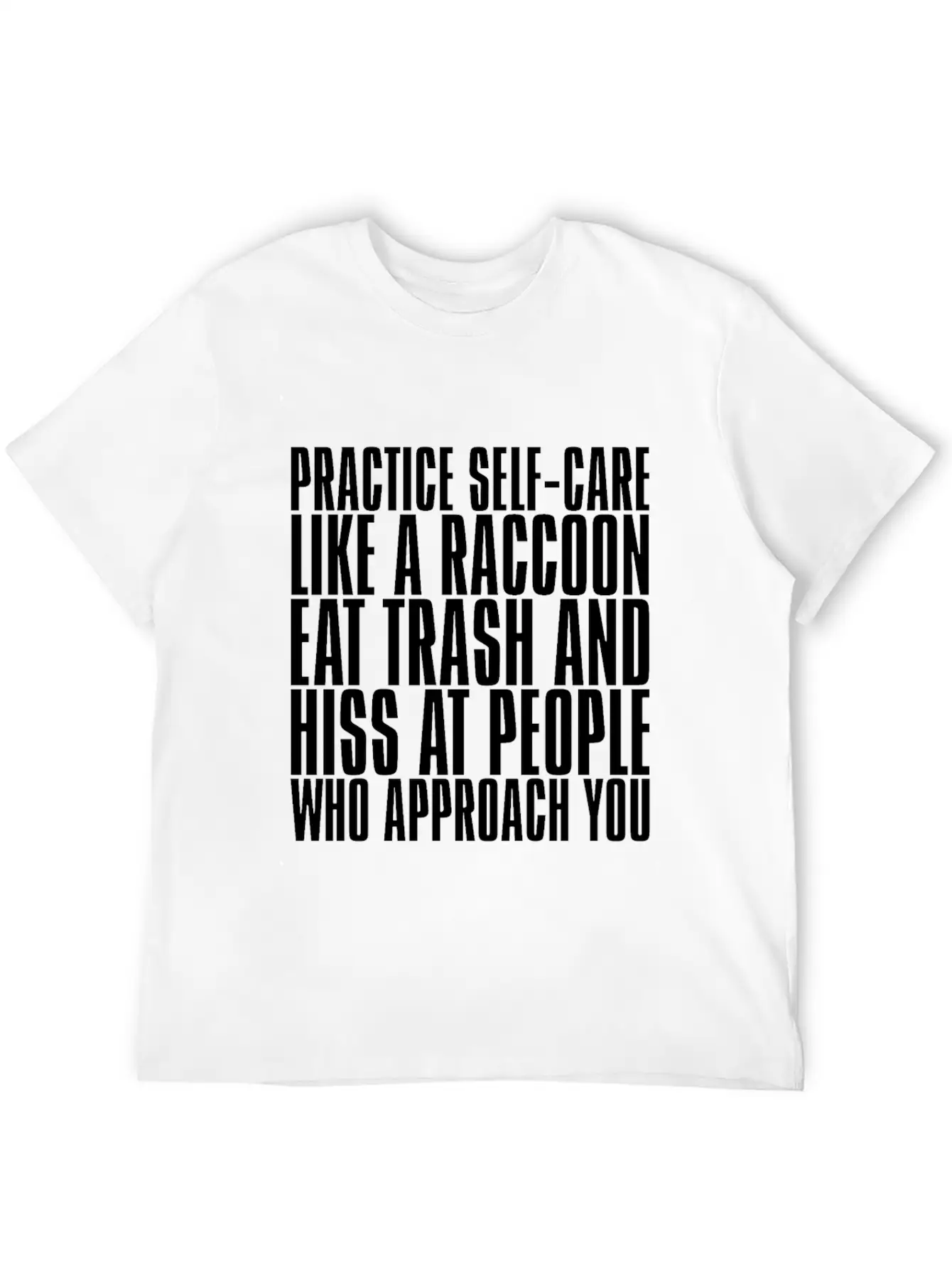 Practice Self-Care Like A Raccoon Unisex Casual T-Shirt – Clean Design For Daily Comfort