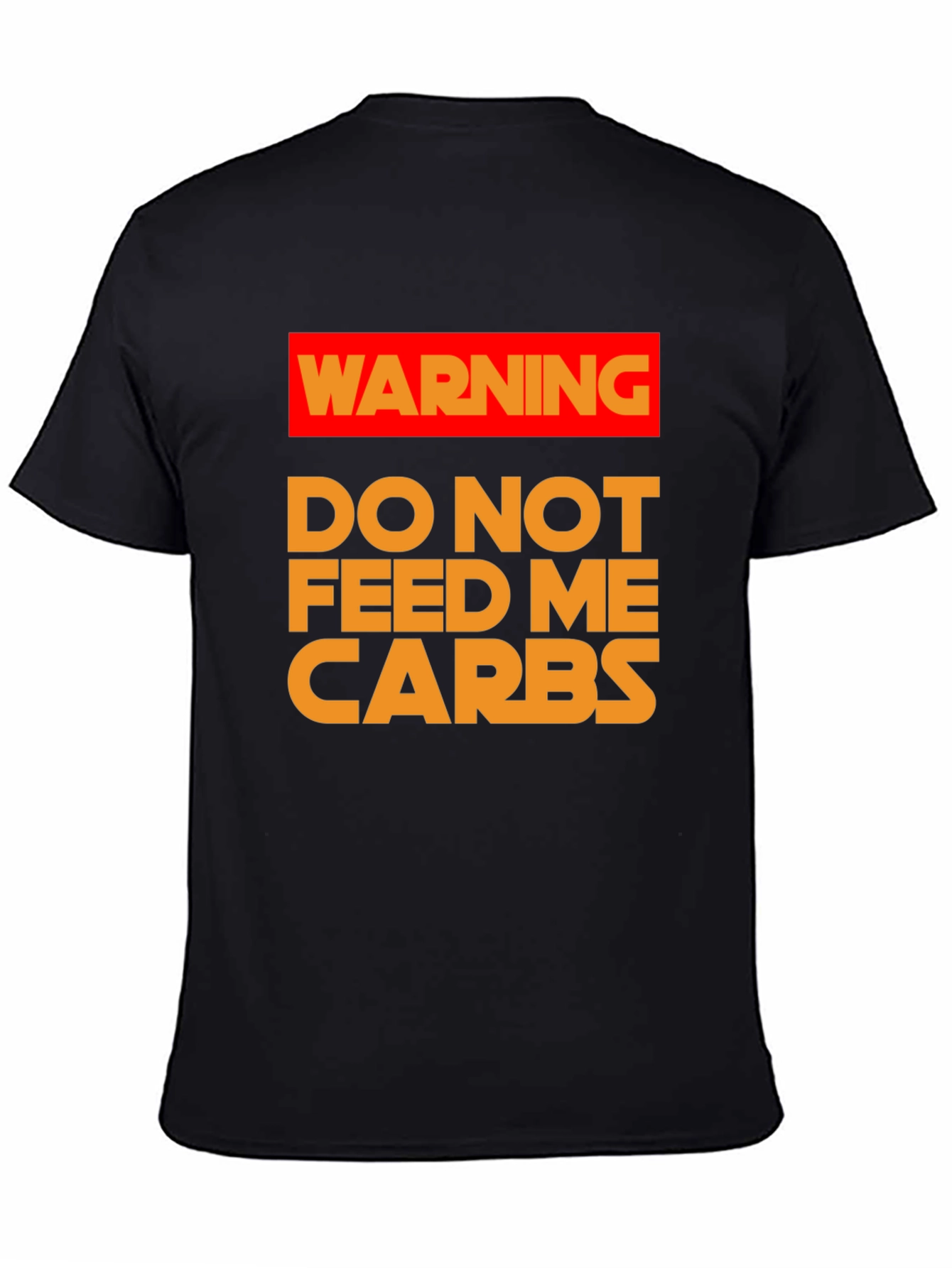 Warning: Do Not Feed Me Carbs T-Shirt