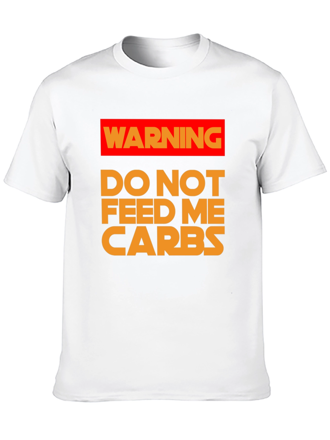 Warning: Do Not Feed Me Carbs T-Shirt