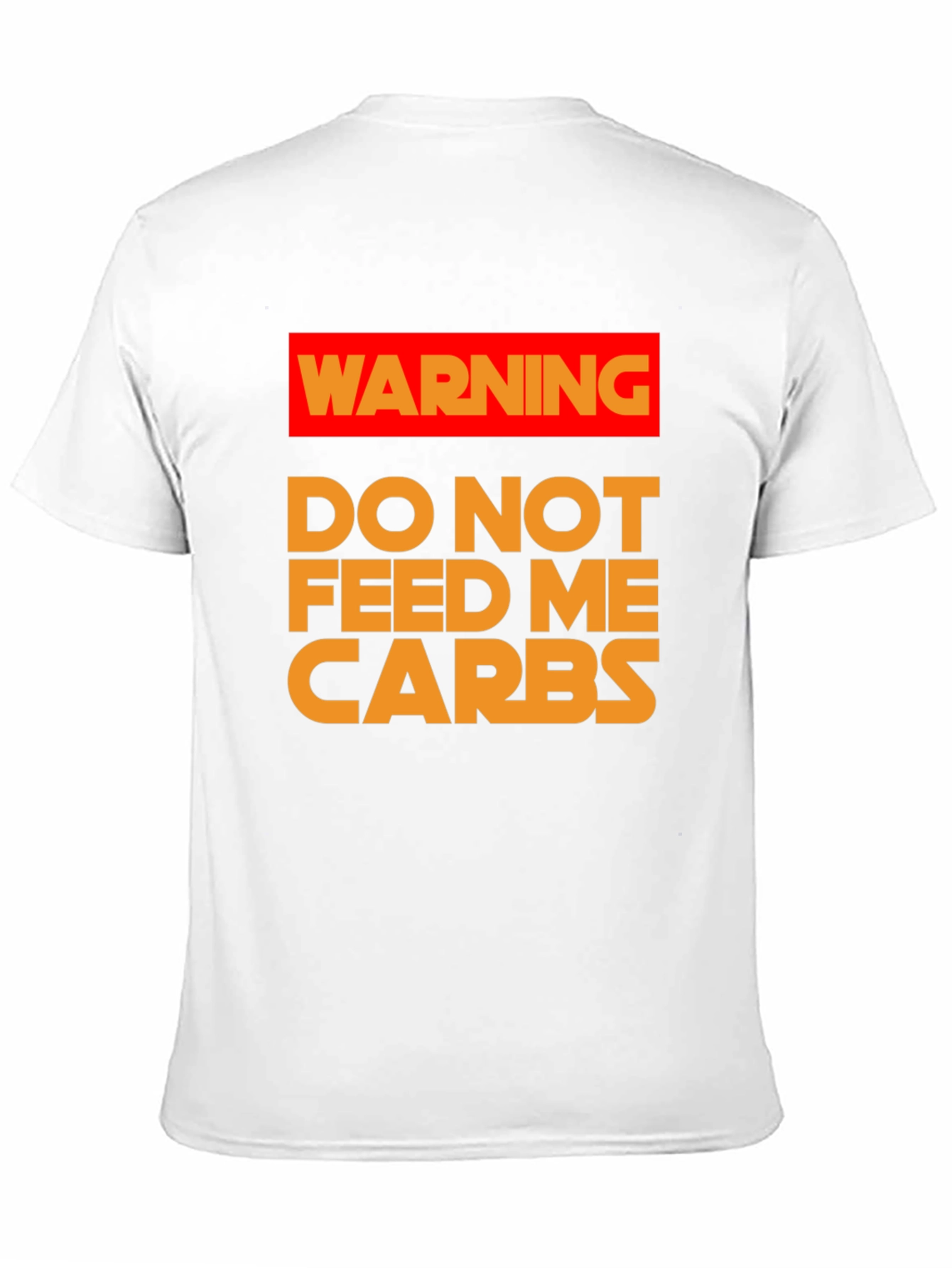 Warning: Do Not Feed Me Carbs T-Shirt