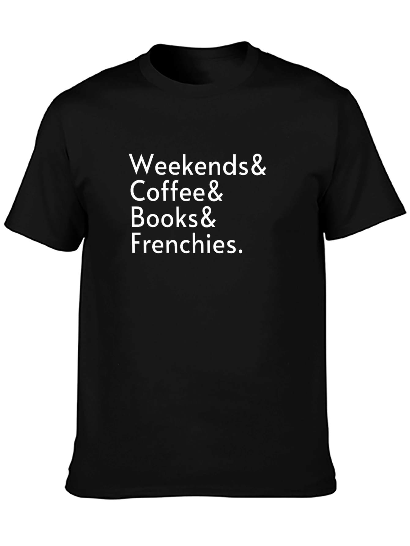 Weekends & Coffee & Books & Frenchies T-Shirt