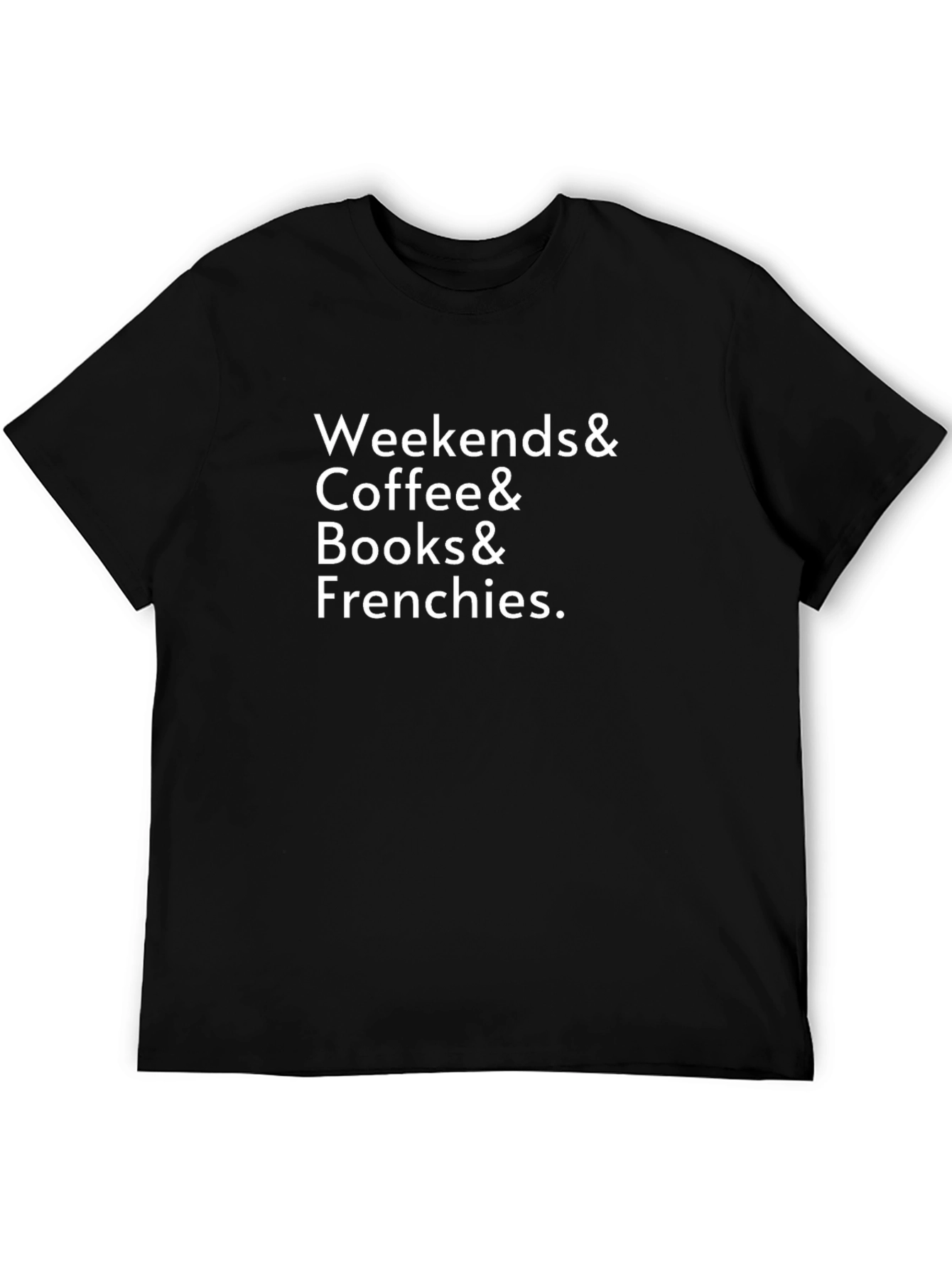 Weekends & Coffee & Books & Frenchies T-Shirt