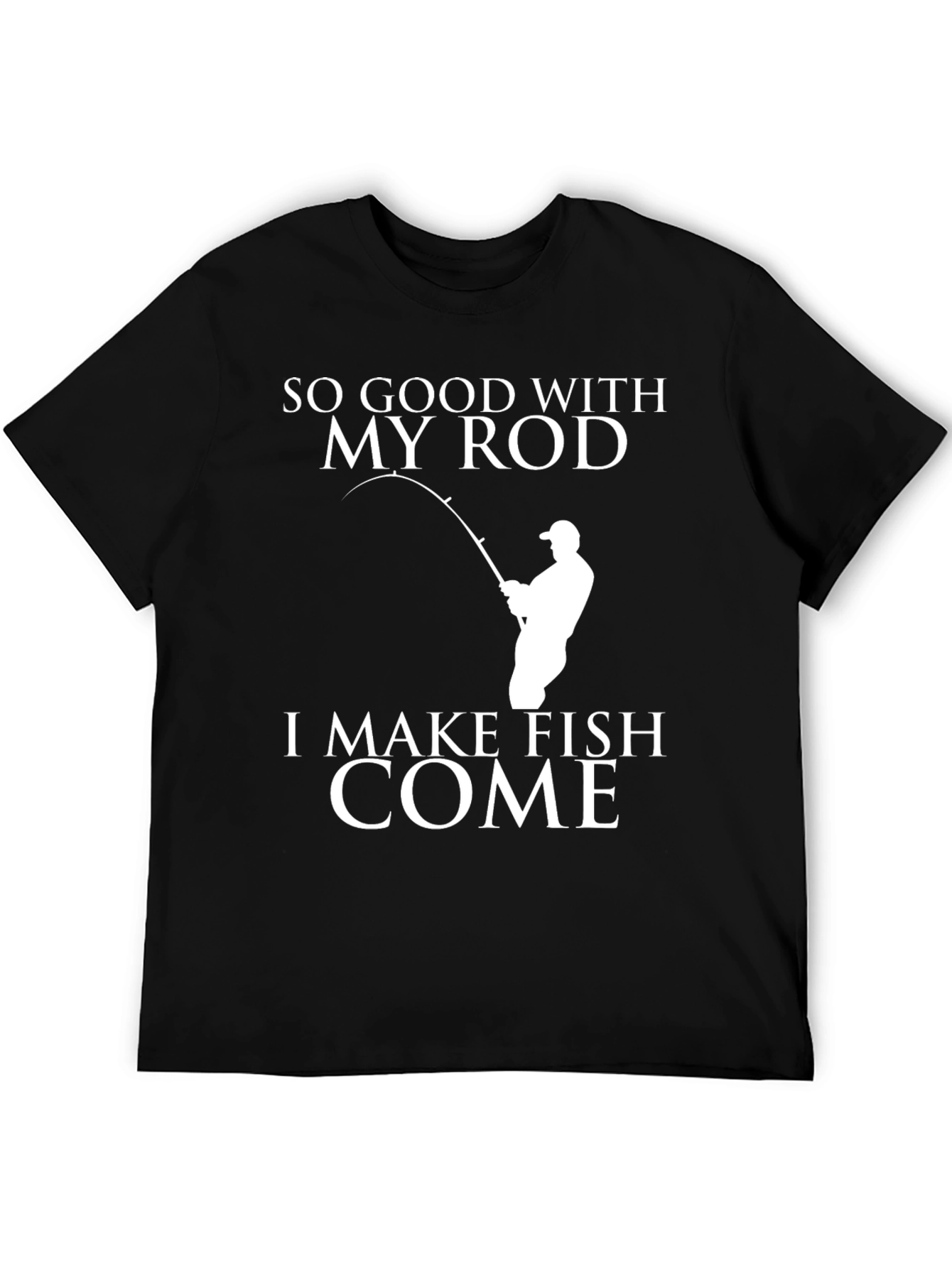 So Good With My Rod Fishing T-Shirt